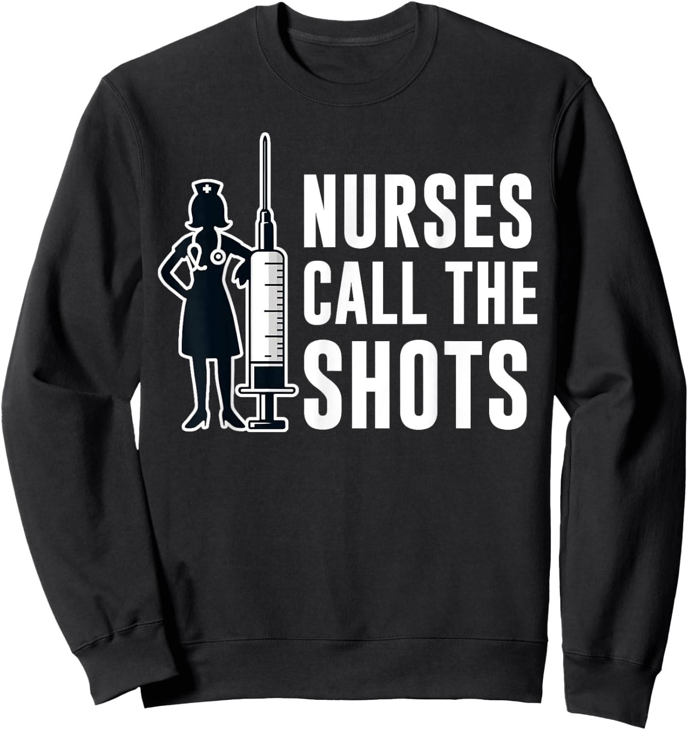 Funny Nurses Call The Shots LPN RN CNA Nursing Sweatshirt - Sweatshirt | Black