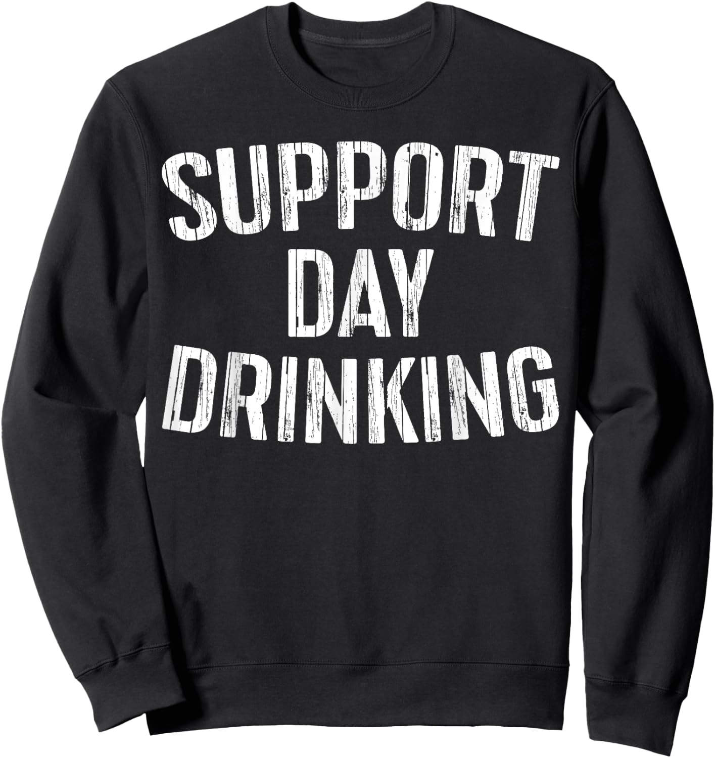 Support Day Drinking Shirt Funny Men Women Drinking Sweatshirt - Sweatshirt | Black