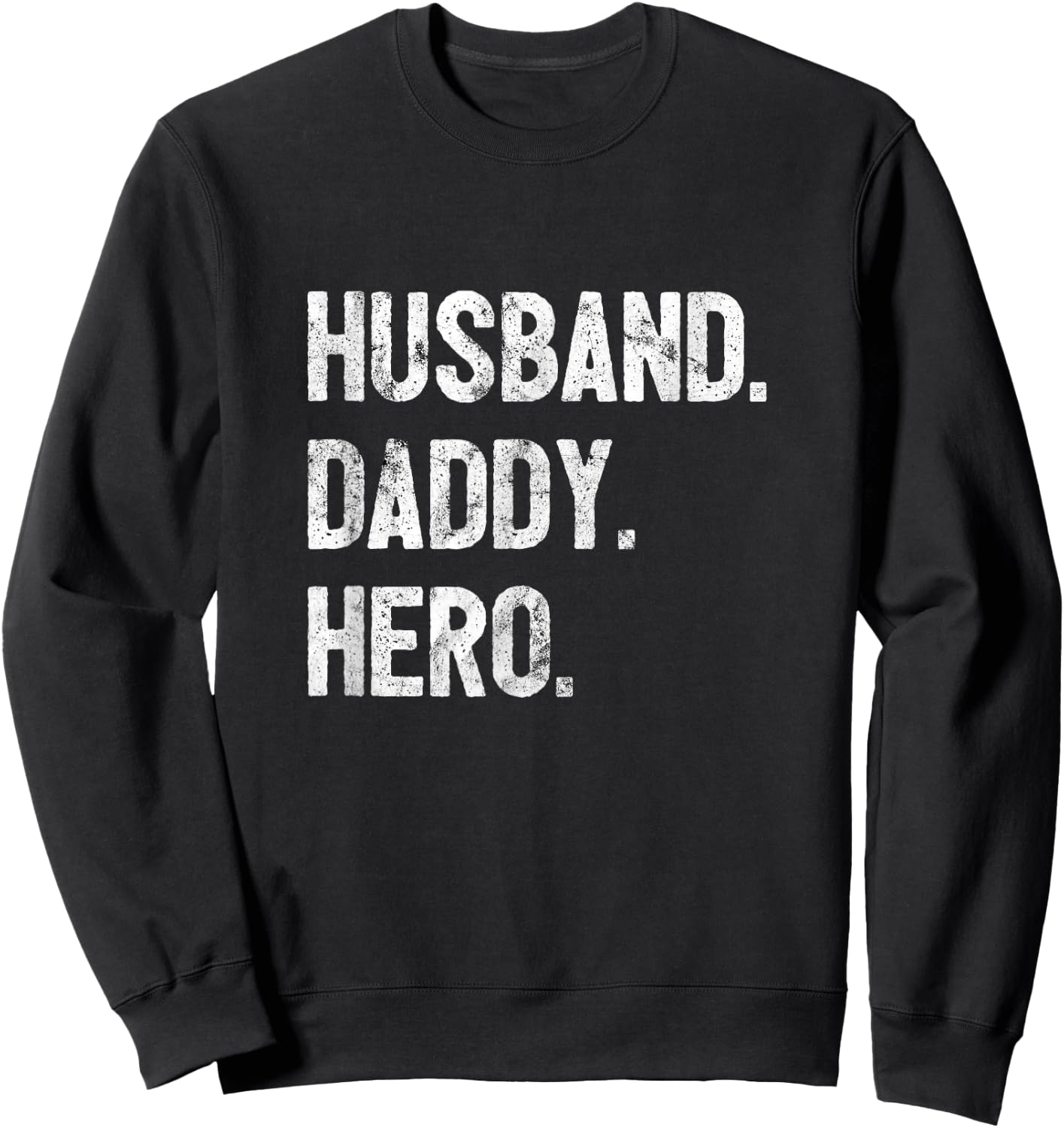 Husband Daddy Hero Dad Gift Sweatshirt - Sweatshirt | Black