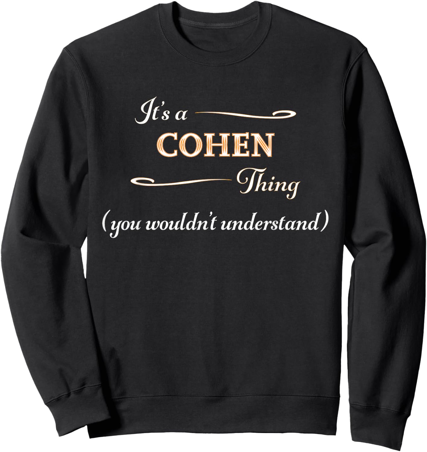 It's a COHEN Thing, You Wouldn't Understand | Name Gift Sweatshirt - Sweatshirt | Black