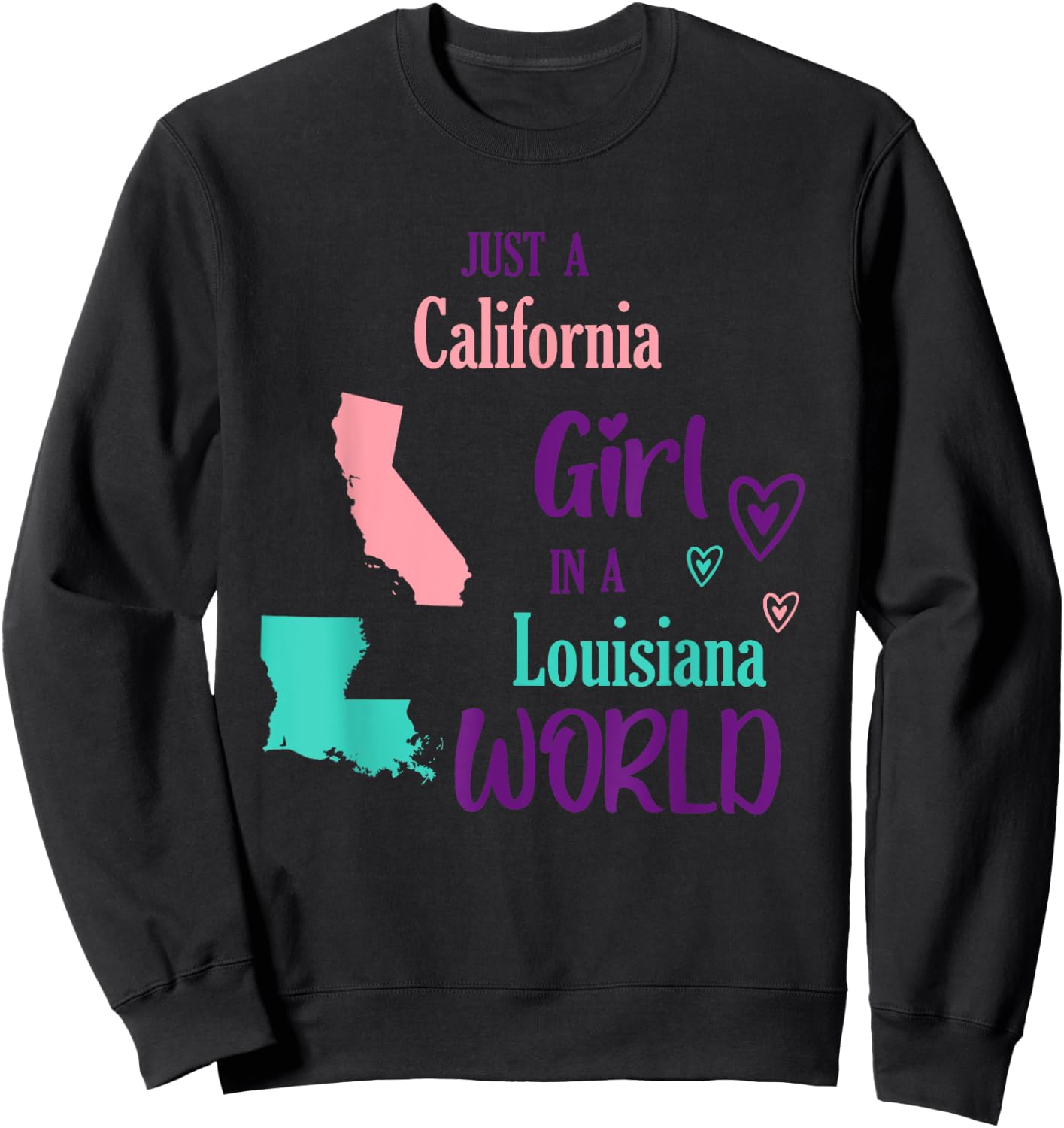 Proud Girl Just a California girl in a Louisiana World Sweatshirt - Sweatshirt | Black