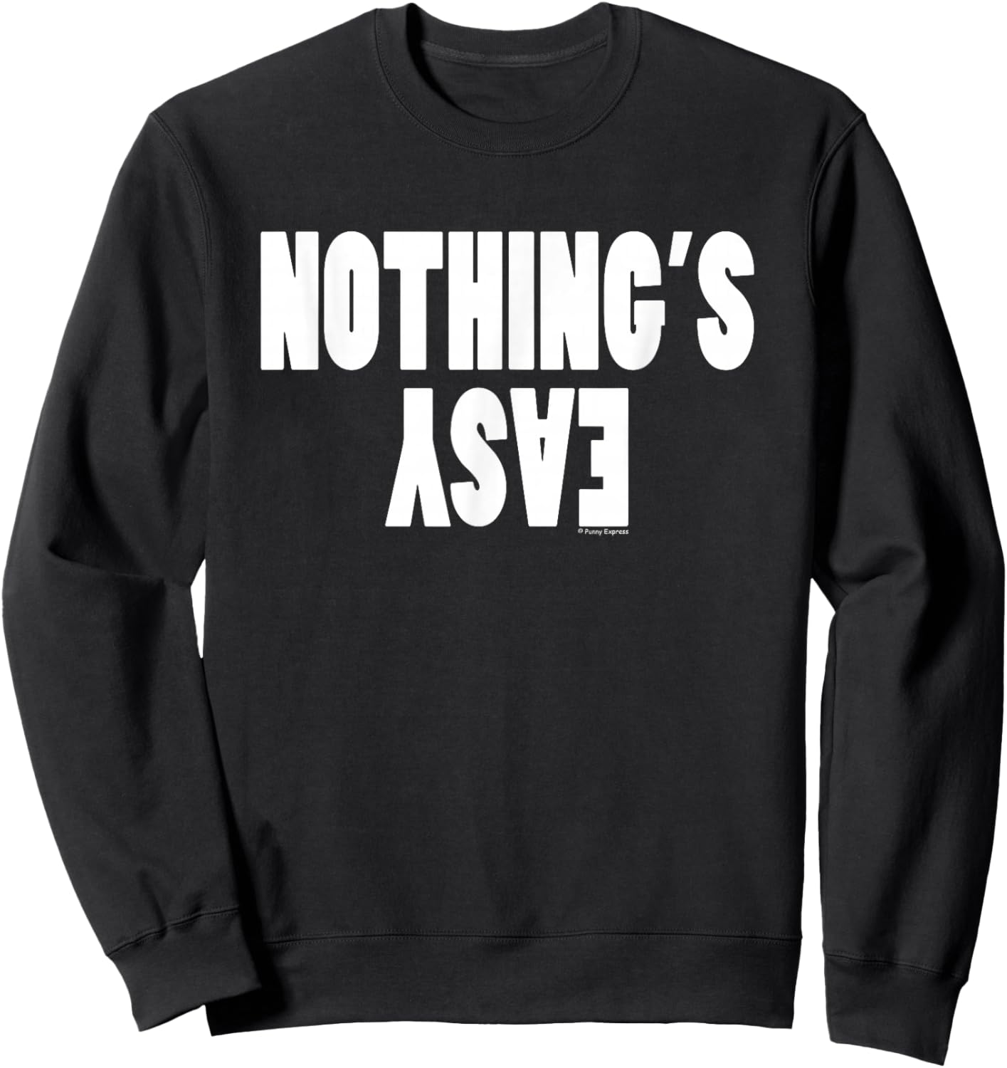 Funny "Nothing's Easy" Sweatshirt - Sweatshirt | Black