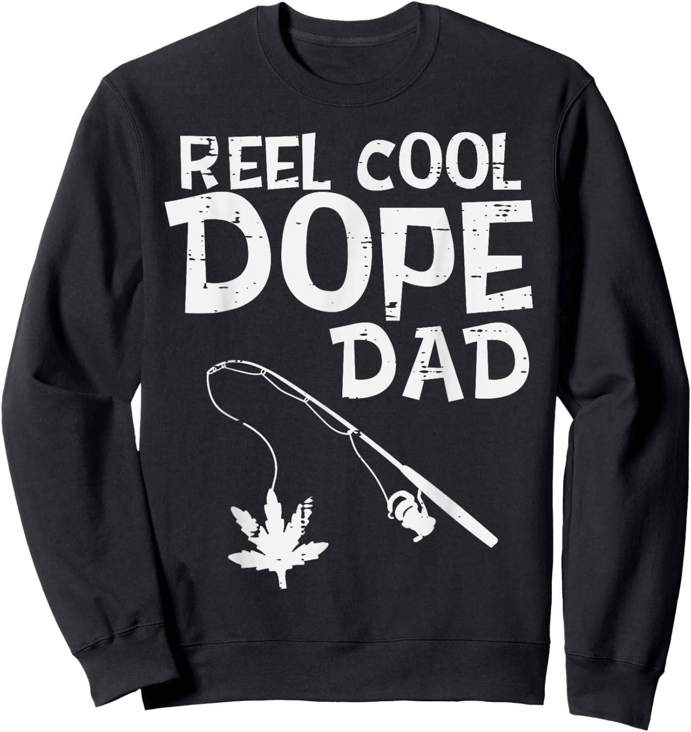 Reel Cool Dope Dad Weed Fishing Cannabis 420 Pot Stoner Men Sweatshirt - Sweatshirt | Black