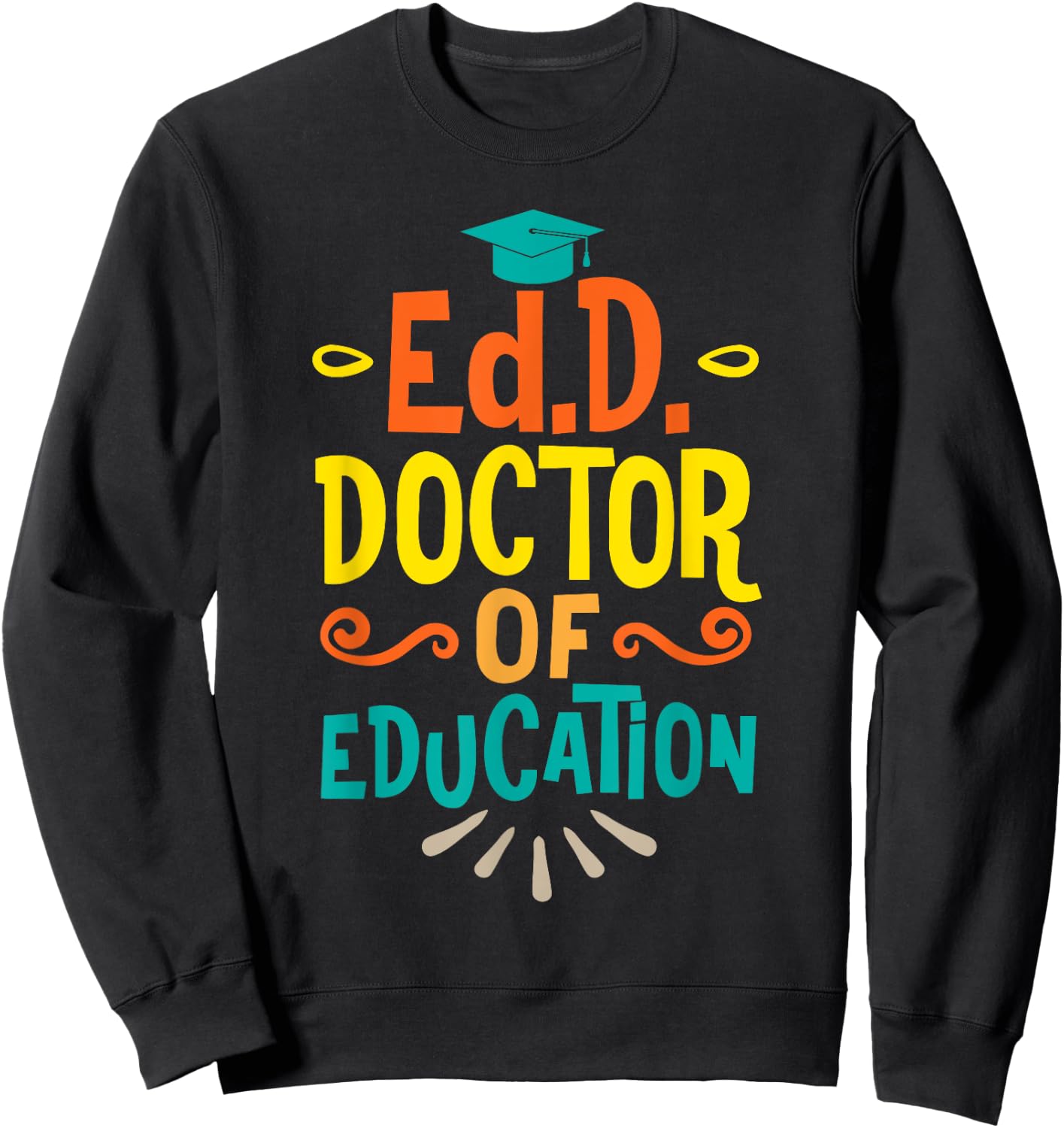 Doctor of Education Ed.D. Doctorate Graduation Sweatshirt - Sweatshirt | Black