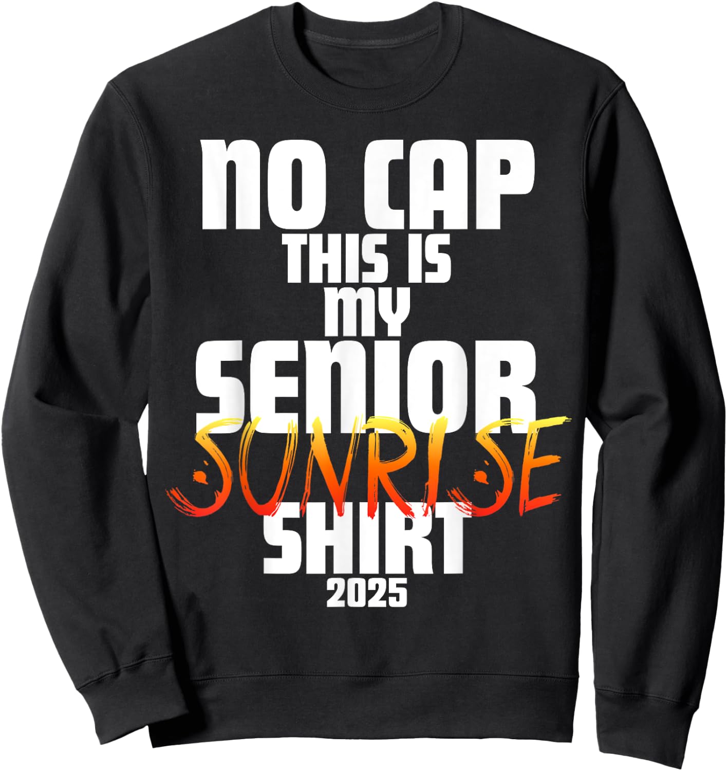 Graduation Class 2025 - No Cap This is My Senior Sunrise Sweatshirt - Sweatshirt | Black