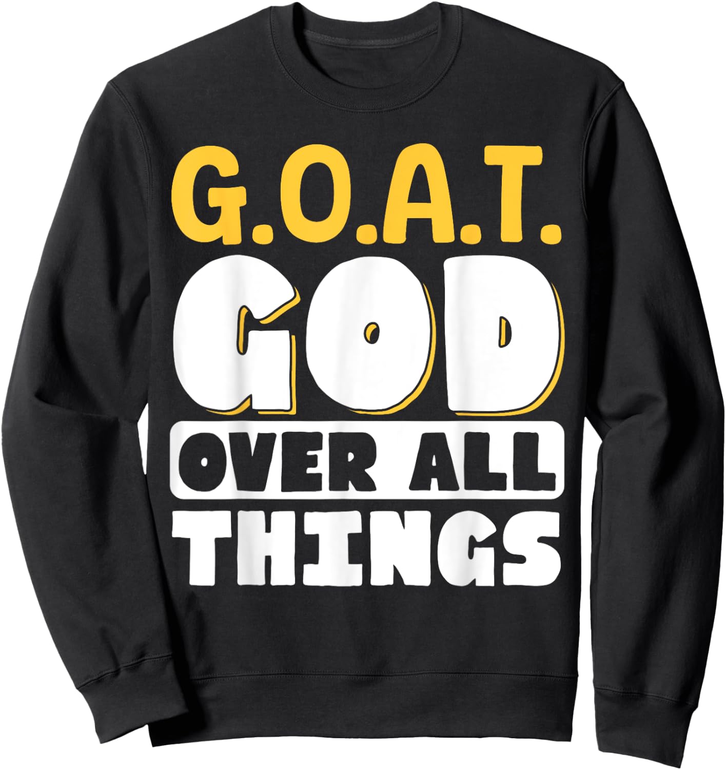 G.O.A.T. God Over All Things Sweatshirt - Sweatshirt | Black