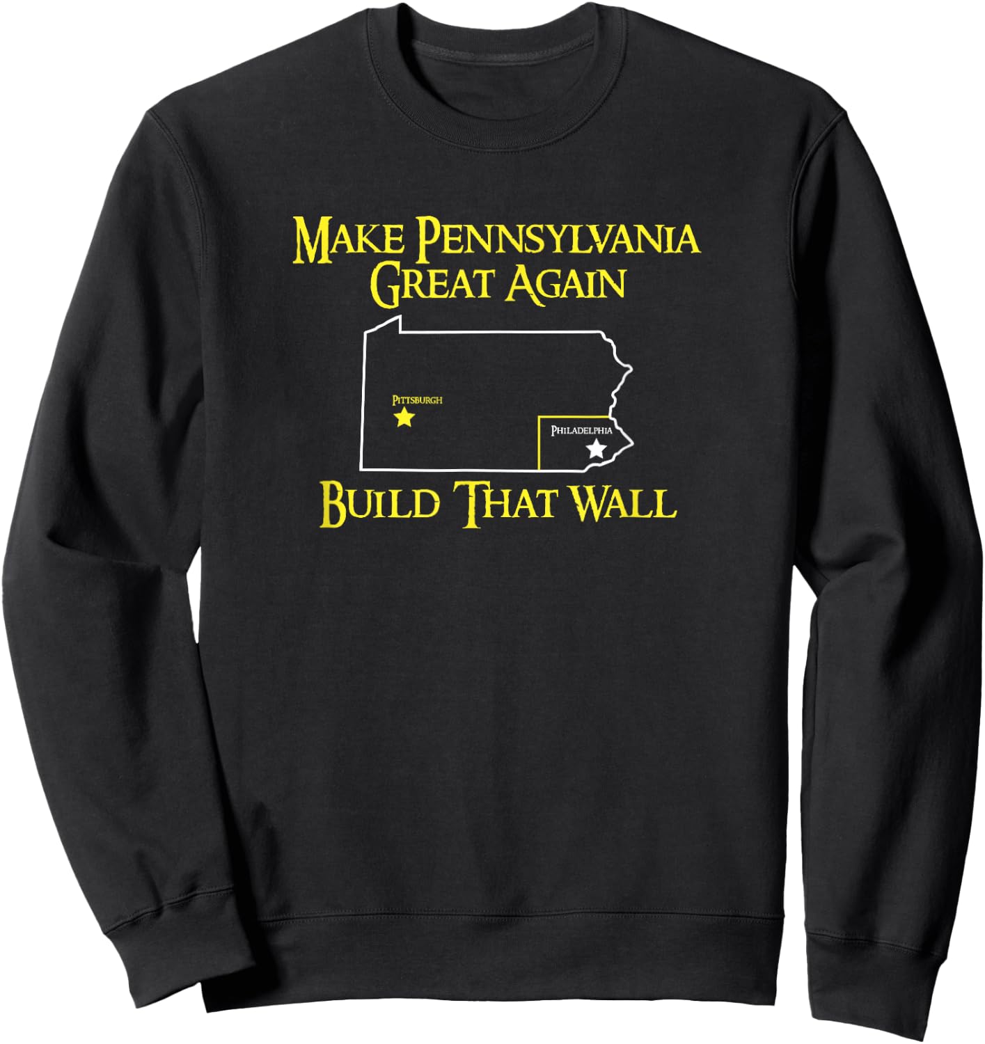 Make PA Great Again Shirt. I Hate Philadelphia Shirt. Sweatshirt - Sweatshirt | Black