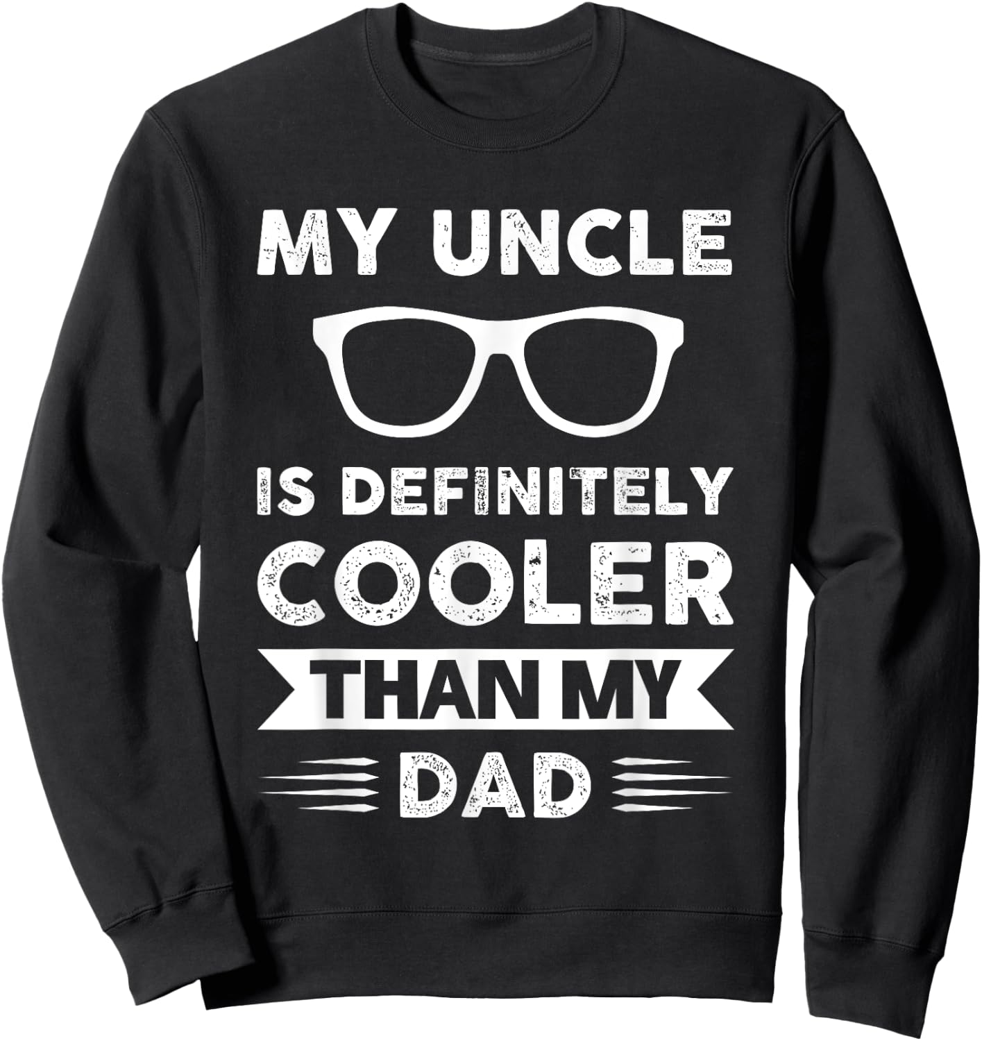 My uncle is definitely cooler than my dad Family Sweatshirt - Sweatshirt | Black