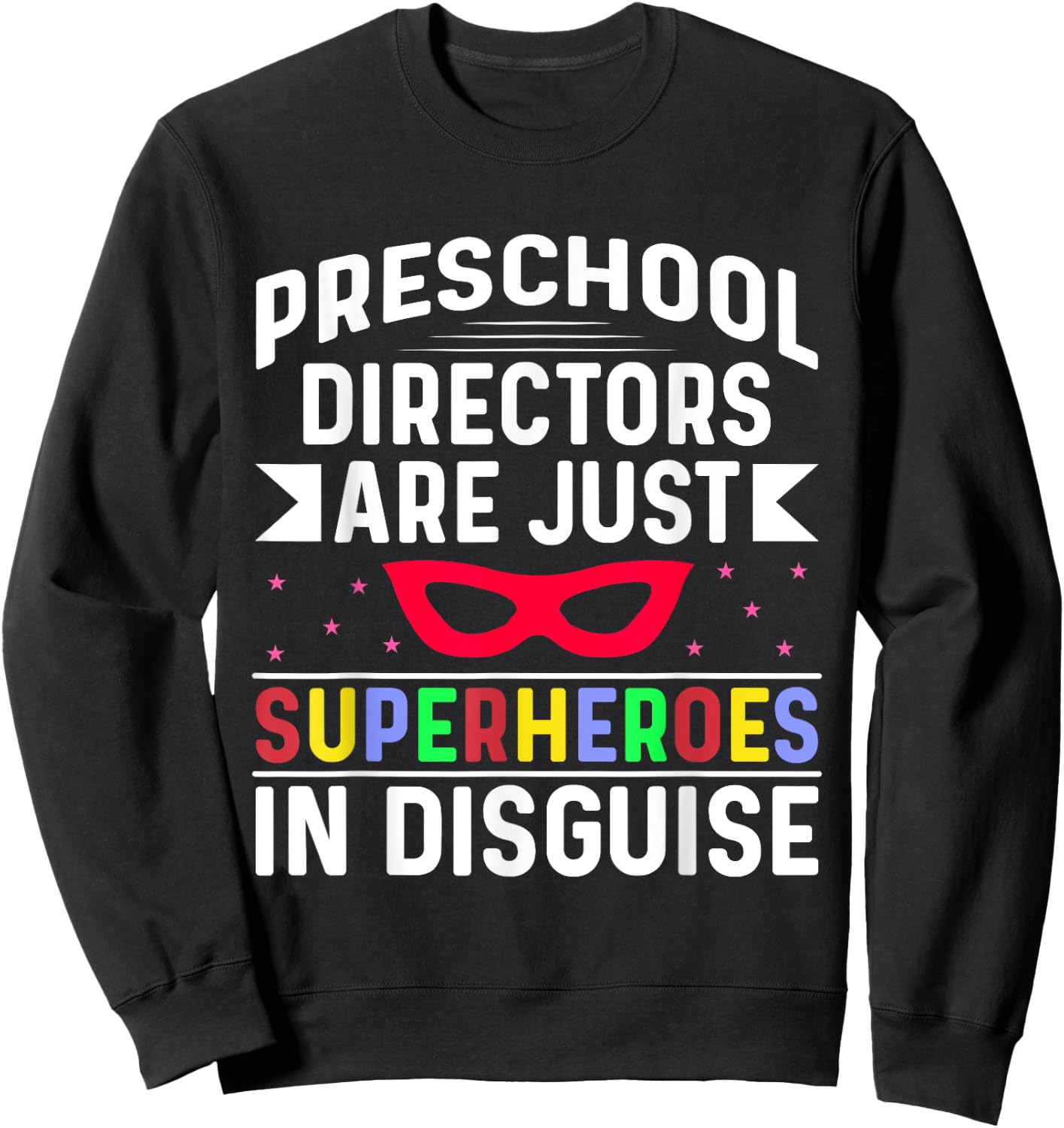 Superhero Preschool Directors Celebrate Your Impactful Sweatshirt - Sweatshirt | Black