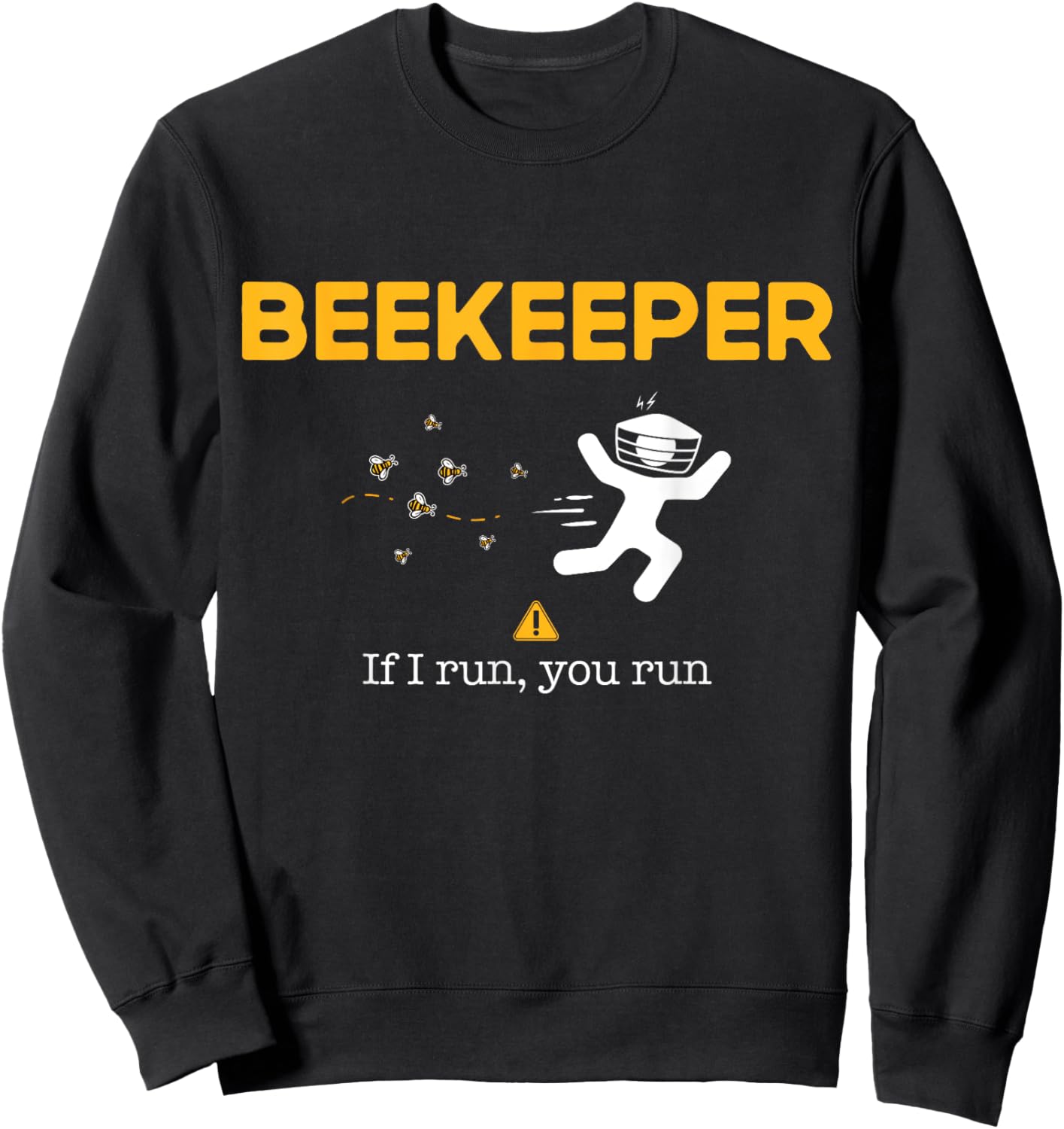 Beekeeper If I Run You Run Funny Beekeeping Bee Hive Owner Sweatshirt - Sweatshirt | Black