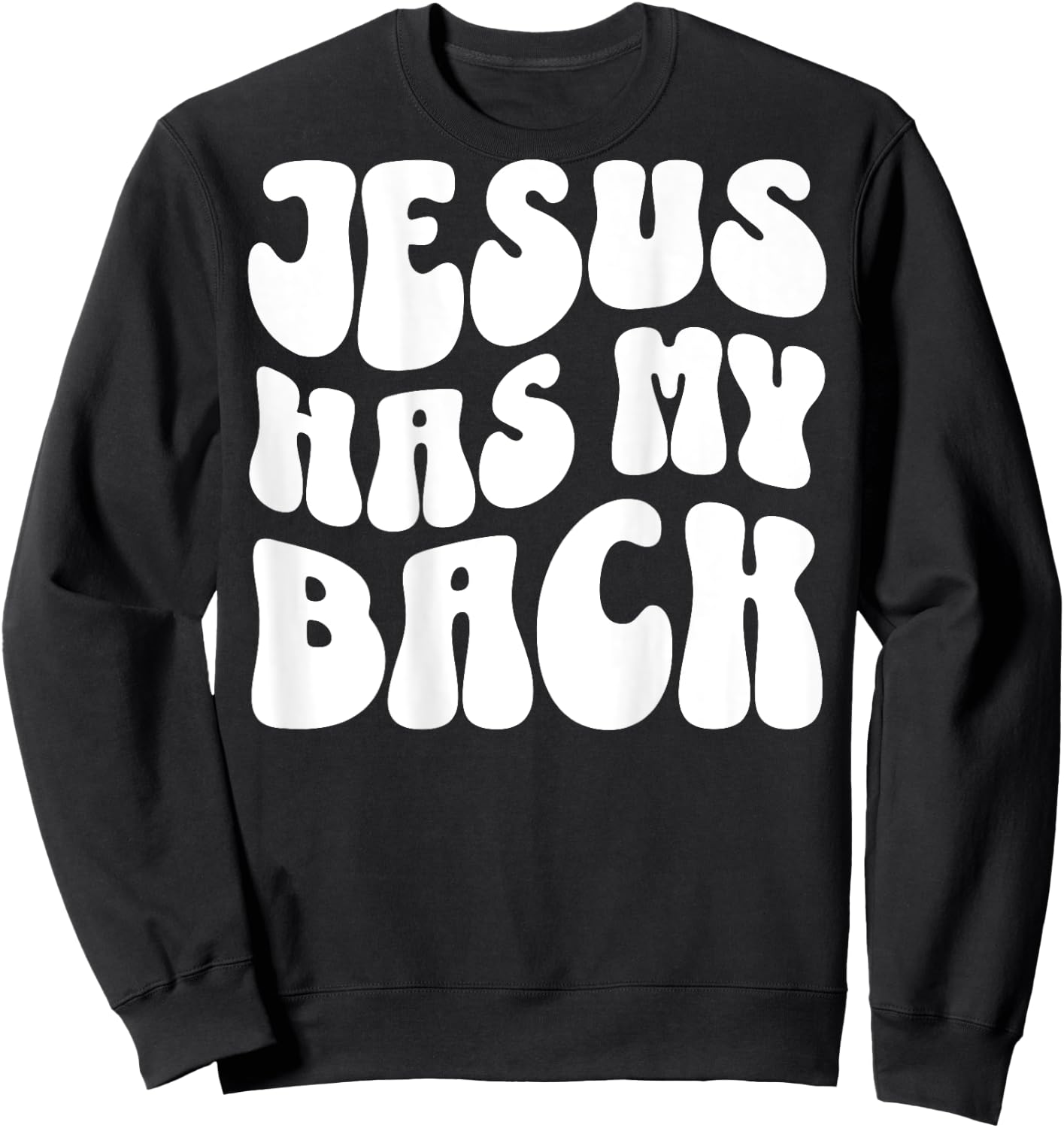 Jesus Has My Back (On Back) Christian Sweatshirt - Sweatshirt | Black