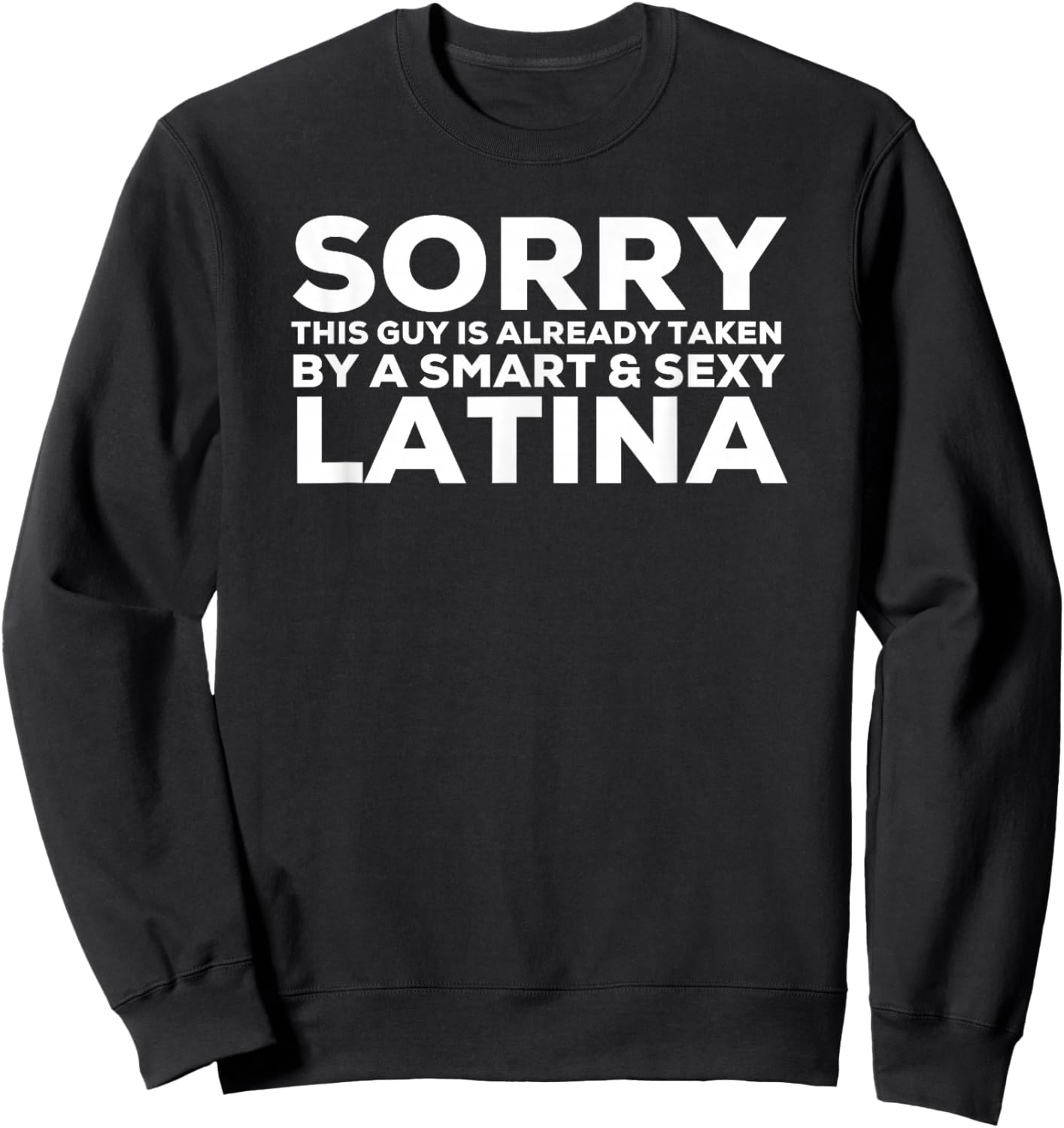 Guy Is Already Taken By A Smart & Sexy Latina Shirt Sweatshirt - Sweatshirt | Black