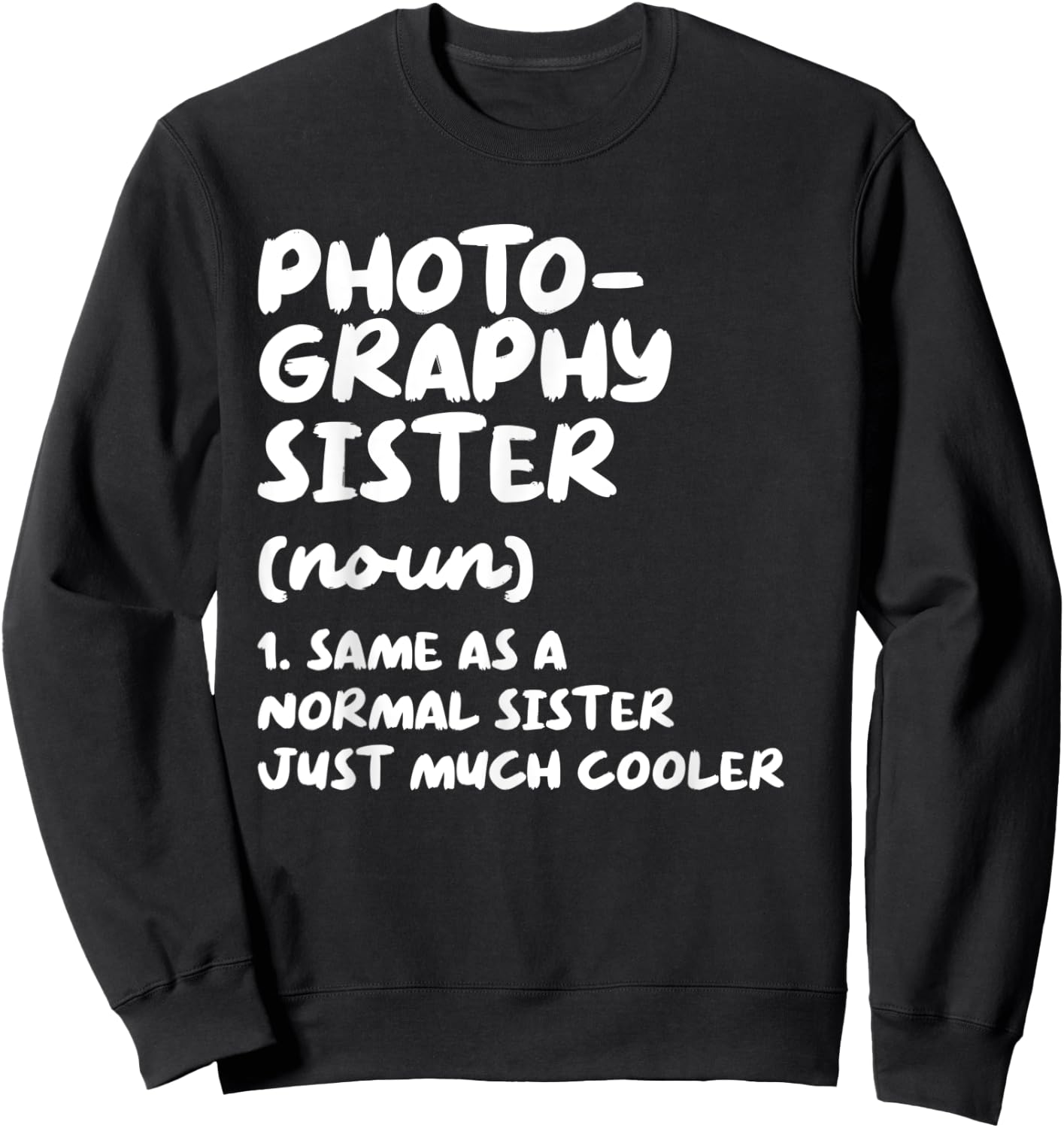 Photography Sister Definition Funny Sweatshirt - Sweatshirt | Black