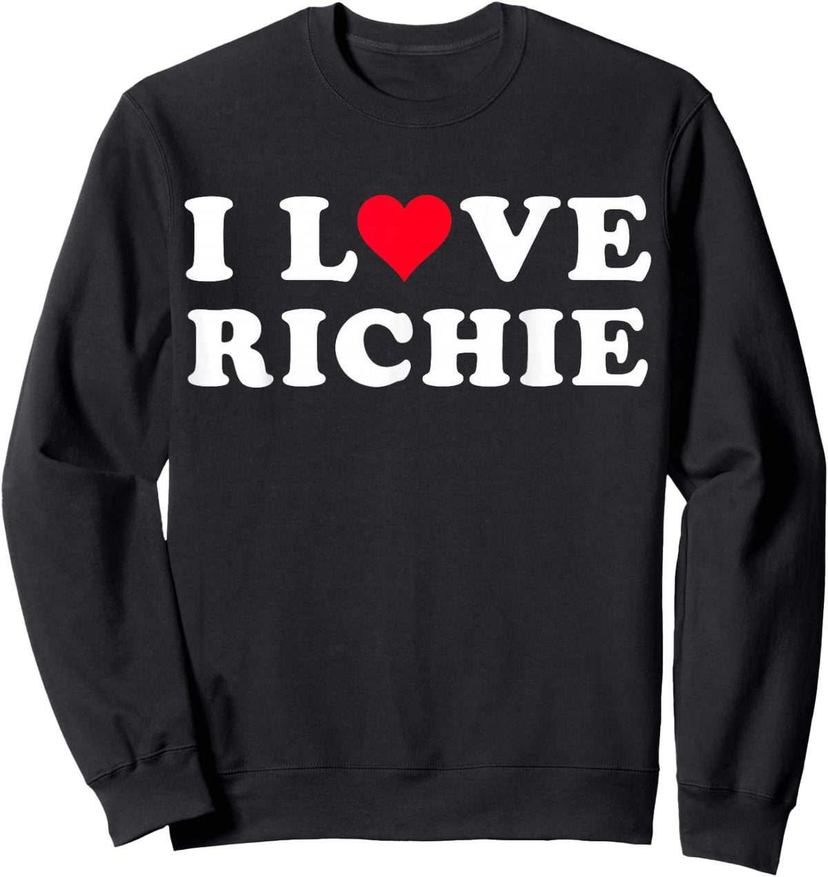 I Love Richie Matching Girlfriend & Boyfriend Richie Name Sweatshirt - Sweatshirt | Black