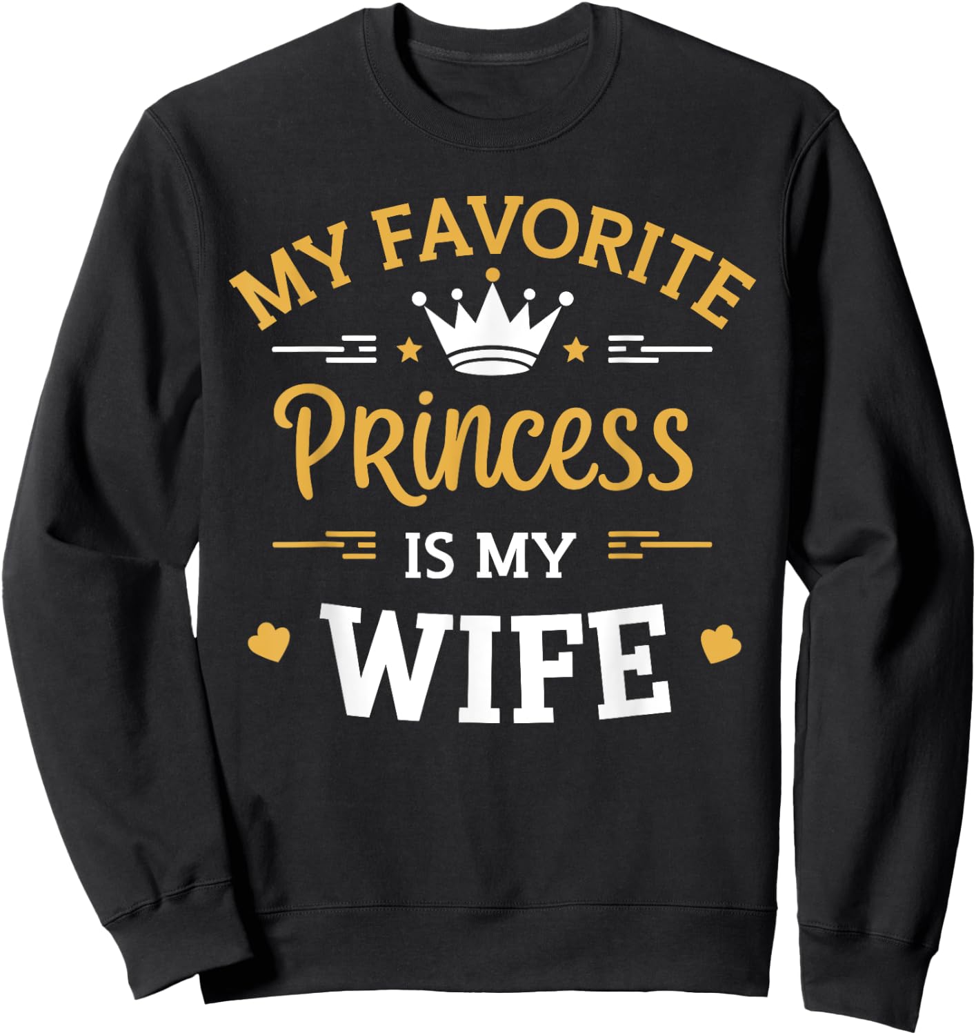 My Favorite Princess is my Wife Sweatshirt - Sweatshirt | Black