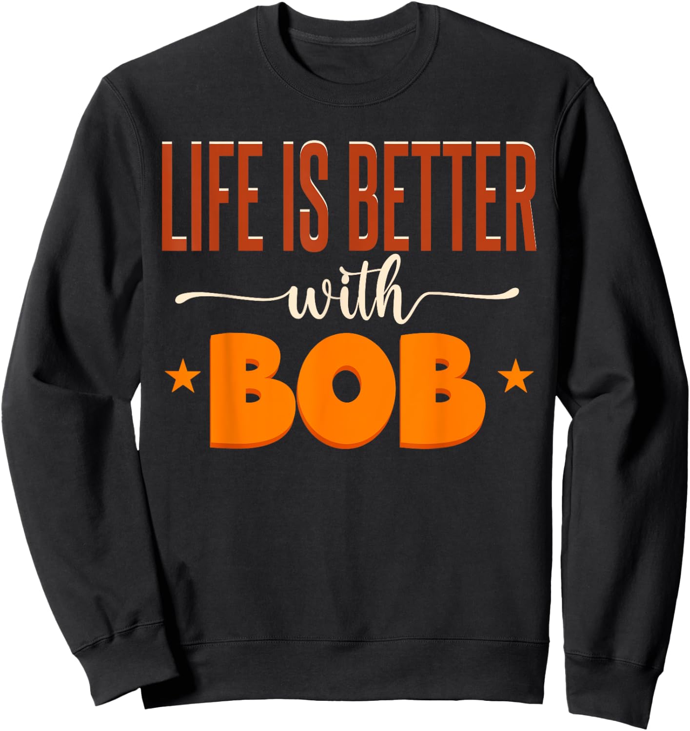 Life Is Better With Bob Sweatshirt - Sweatshirt | Black