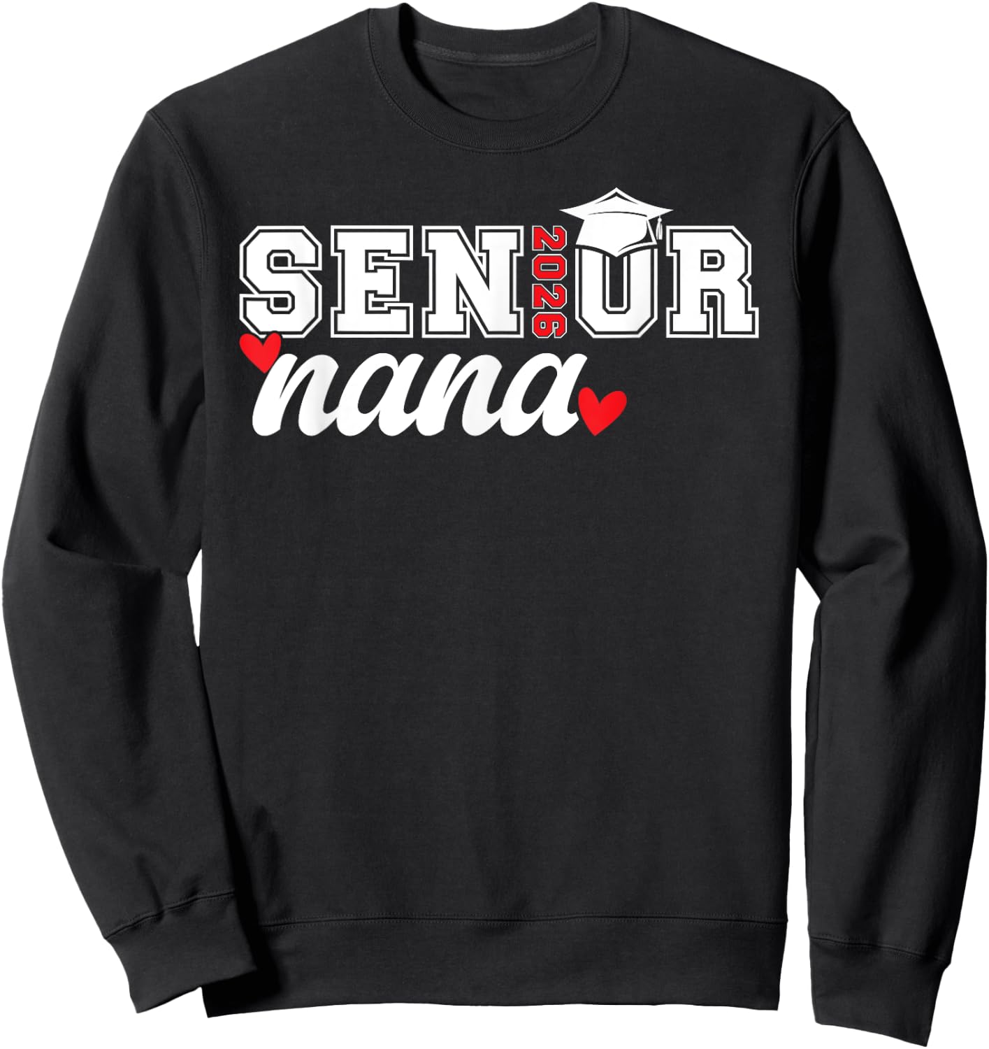 Senior Nana Class Of 2026 Nana Grandma Senior Nana 2026 Sweatshirt - Sweatshirt | Black