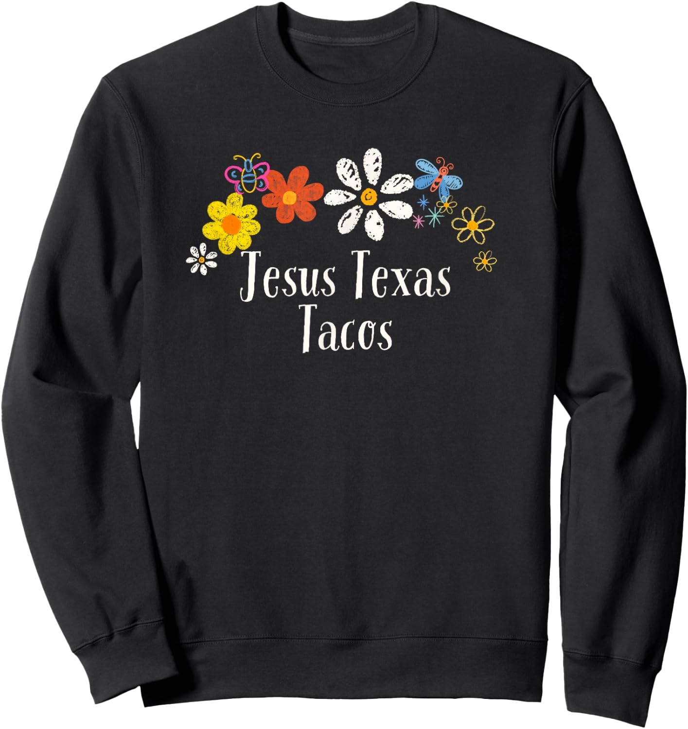 Funny Flowers Graphic Jesus Texas Tacos Saying Floral Sweatshirt - Sweatshirt | Black