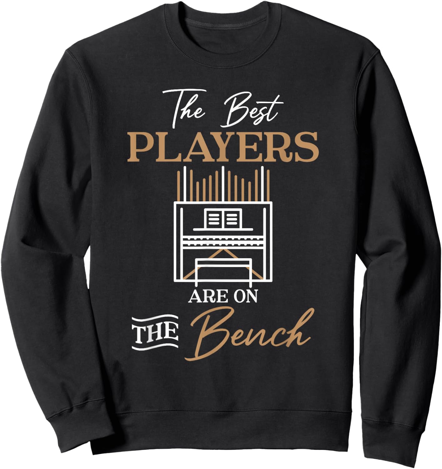The Best Players Are On The Bench Organist Pipe Organ Player Sweatshirt - Sweatshirt | Black