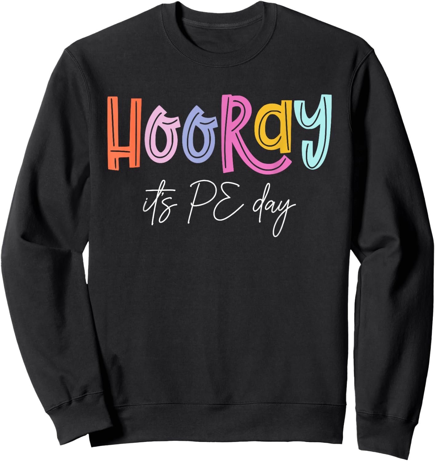 Hooray It's PE Day #PE Life Physical Education Sweatshirt - Sweatshirt | Black