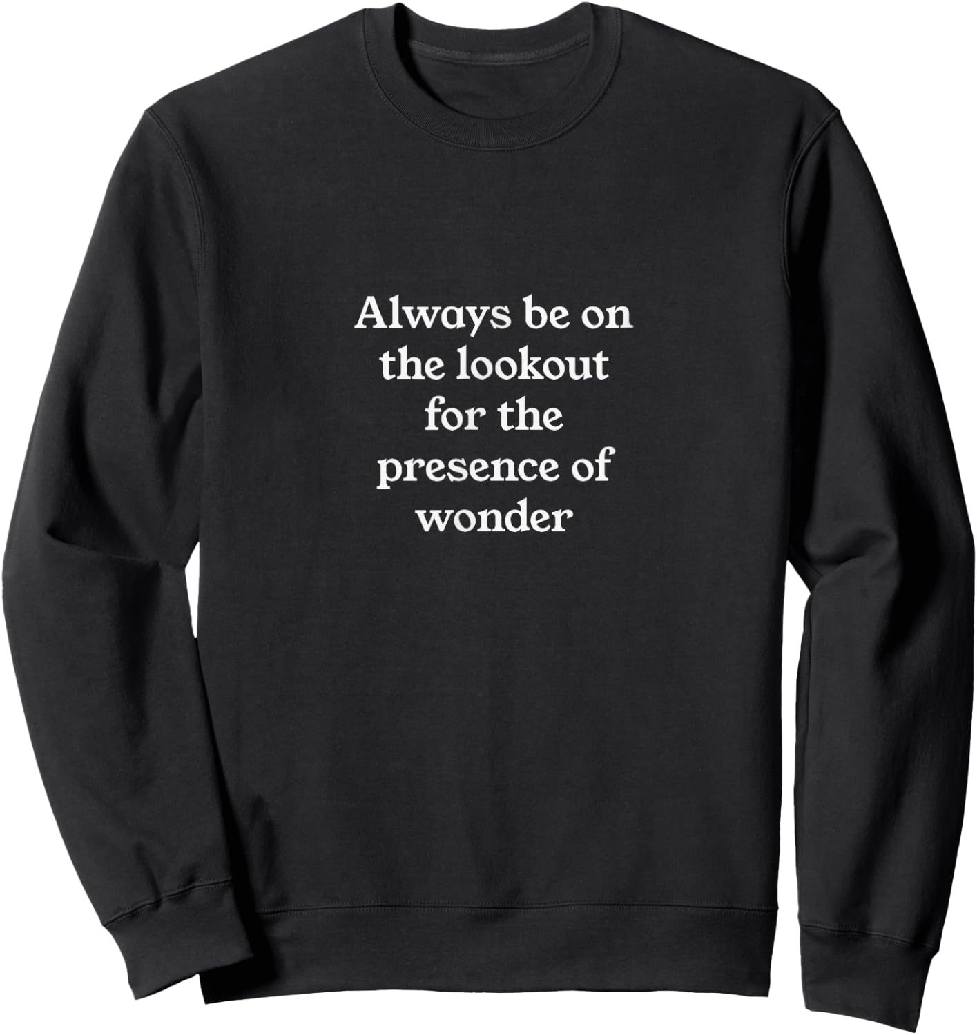 Always be on the lookout for the presence of wonder Sweatshirt - Sweatshirt | Black