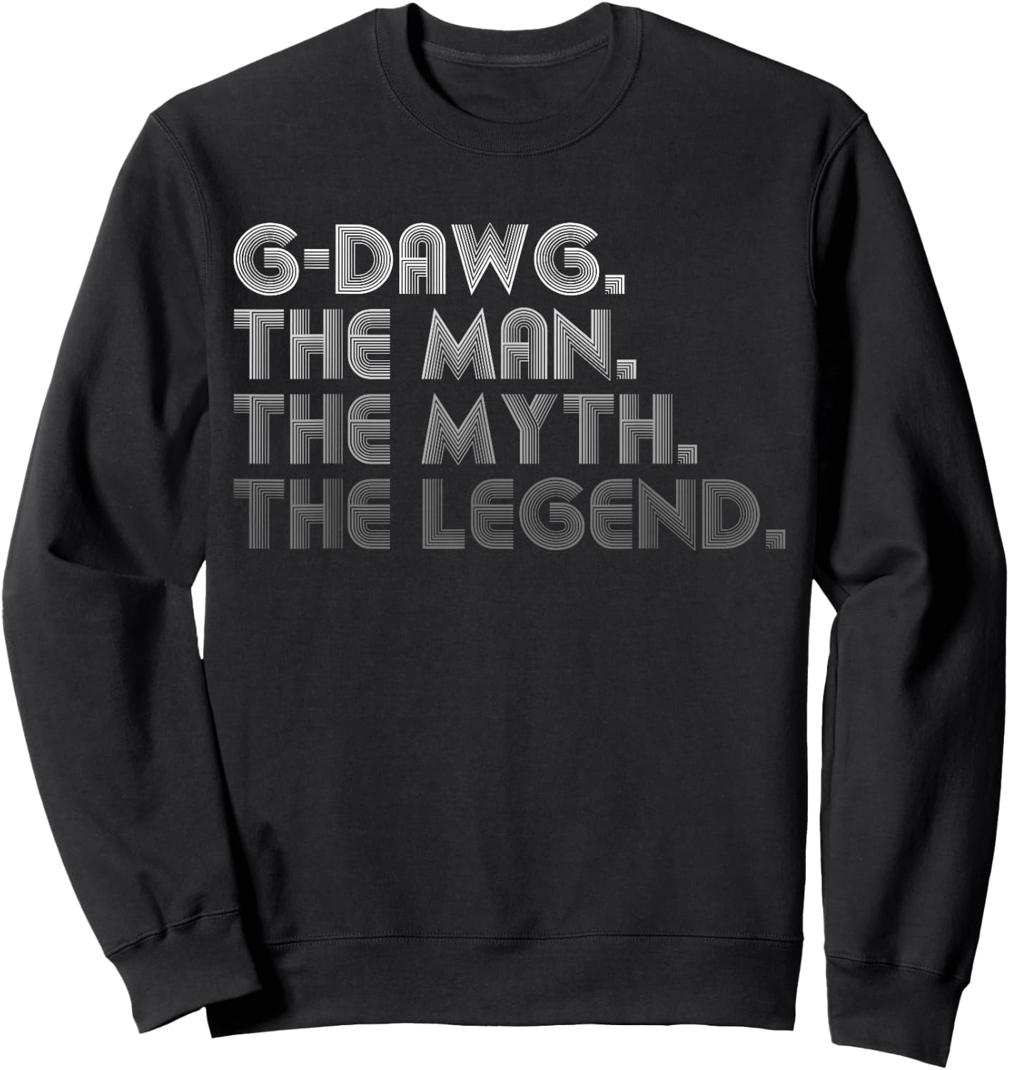 G-Dawg The Man The Myth The Legend Funny Father's Day Sweatshirt - Sweatshirt | Black