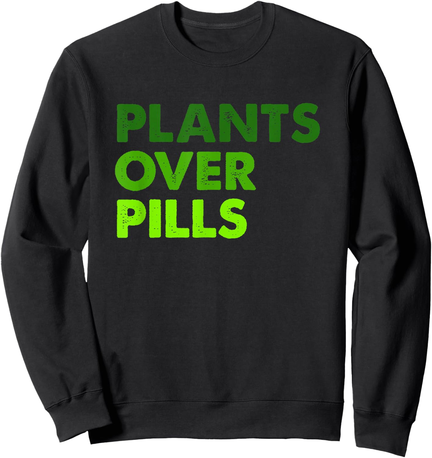 Plants Over Pills Apparel Sweatshirt - Sweatshirt | Black
