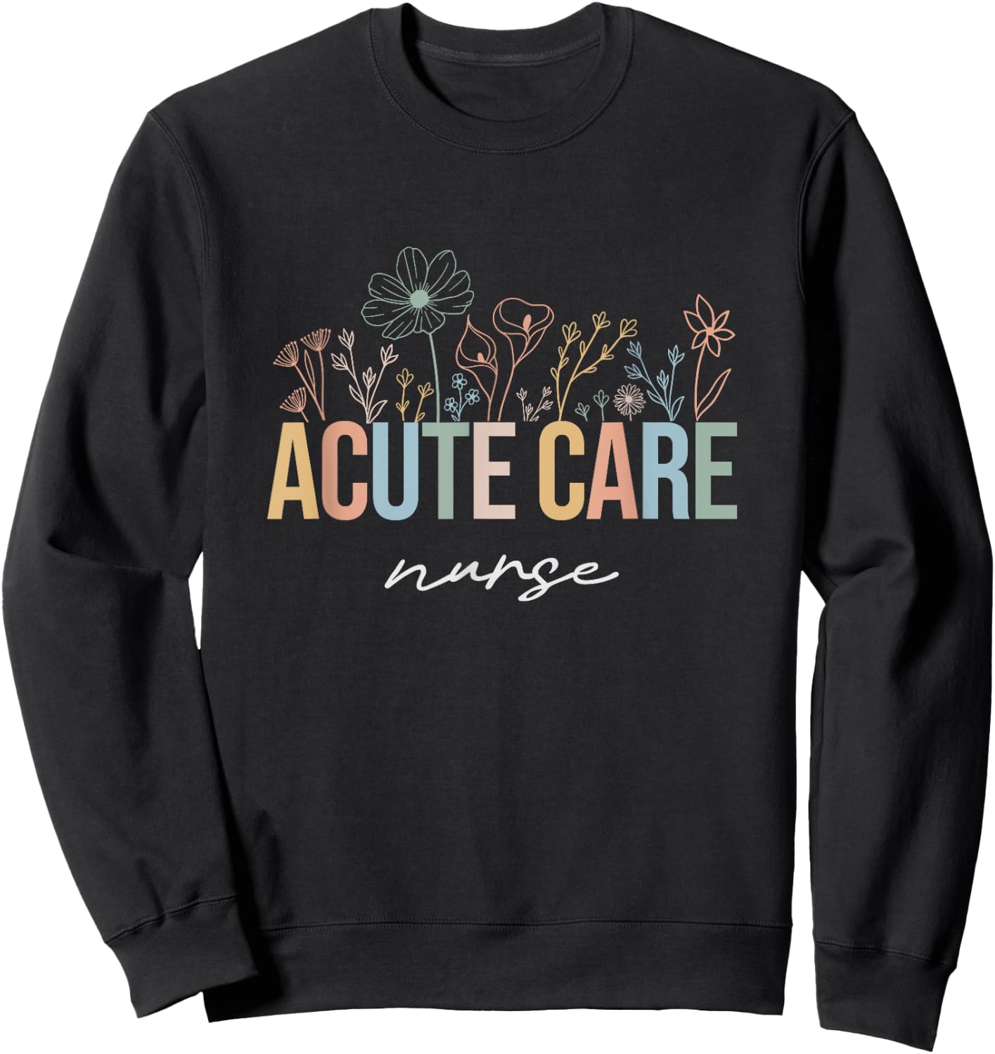 Retro Floral Acute Care Nurse AC Nurse Acute Care Crew Rn Sweatshirt - Sweatshirt | Black