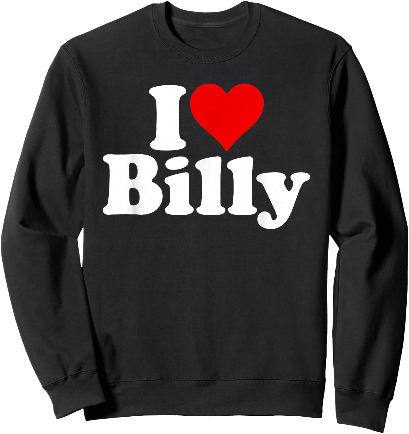 I Love Heart Billy Bill William Sweatshirt - Sweatshirt | Black