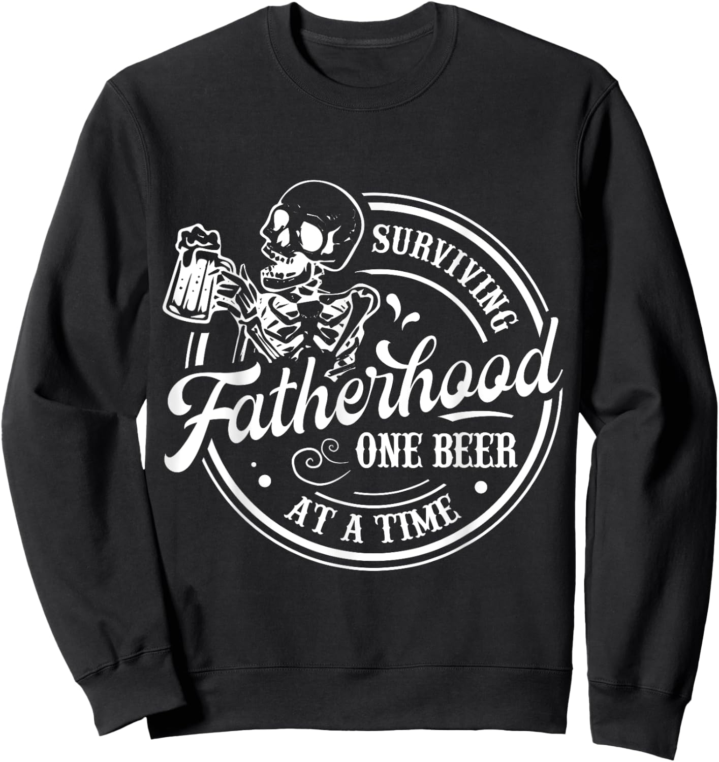 Surviving Fatherhood One Beer At A Time Funny Father's Day Sweatshirt - Sweatshirt | Black