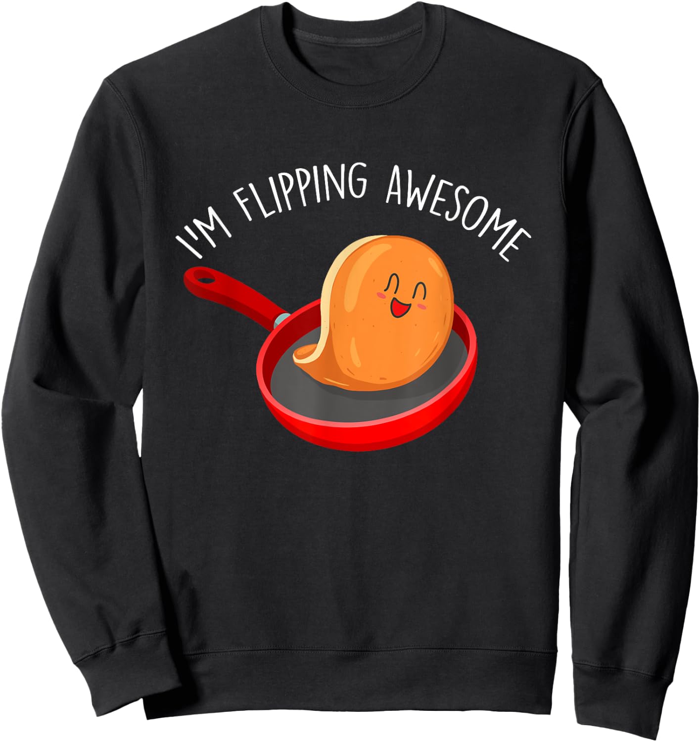 I'm Flipping Awesome - Pancake Lover Flapjacks Breakfast Sweatshirt - Sweatshirt | Black
