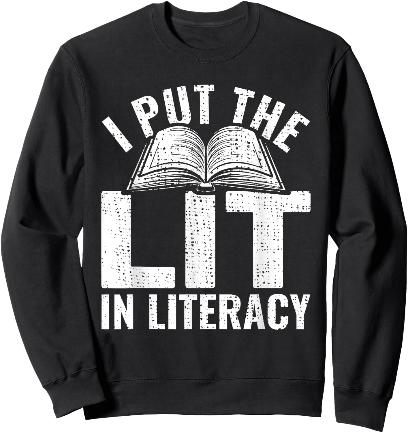I Put The Lit In Literacy Reading Teacher Literacy Teacher Sweatshirt - Sweatshirt | Black