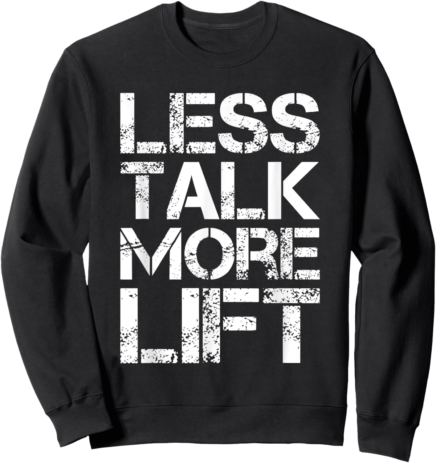 Less Talk More Lift Gym Fitness Motivation Sweatshirt - Sweatshirt | Black