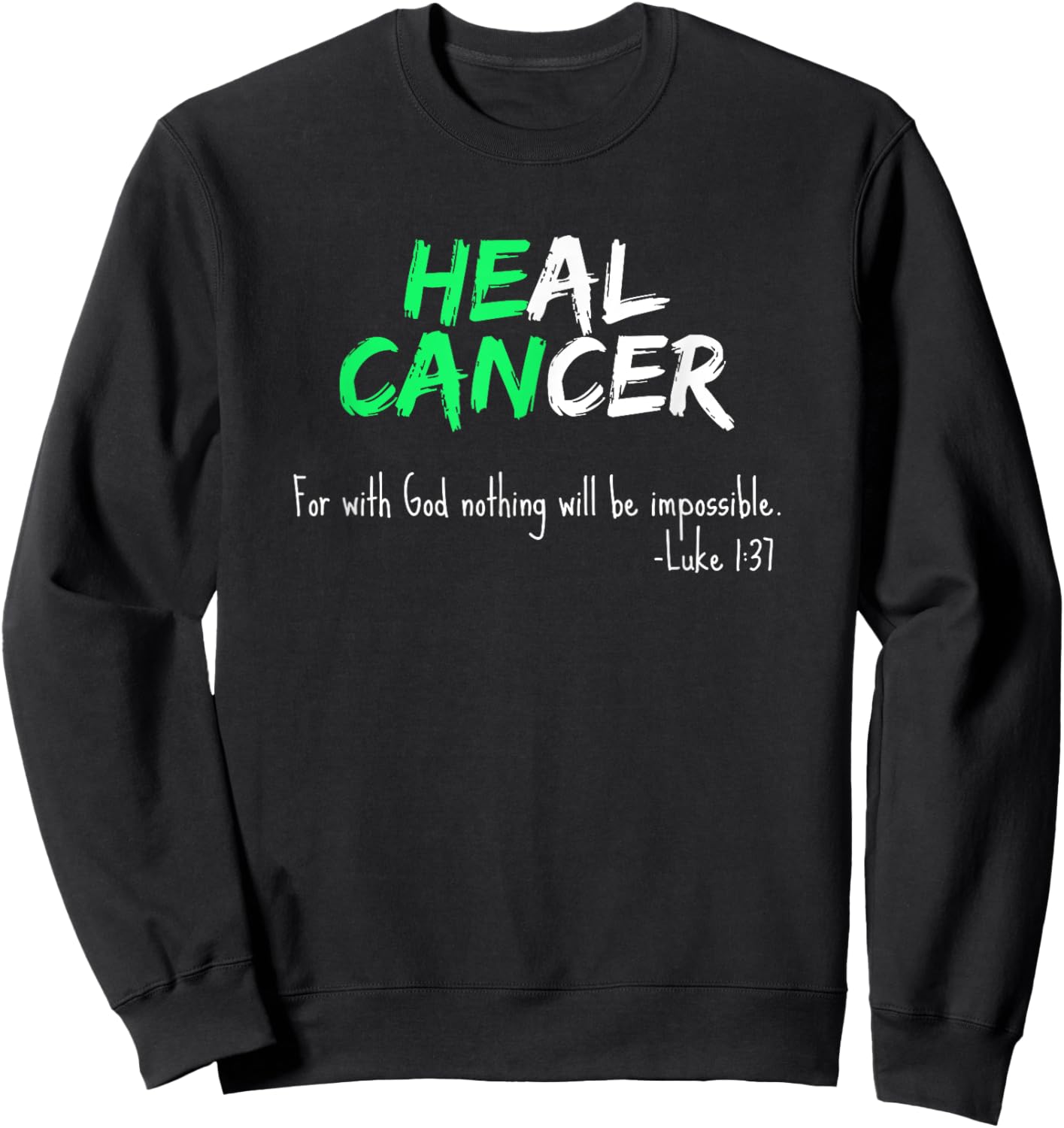 Liver Cancer Awareness / Green Bible Verse Heal Faith Quote Sweatshirt - Sweatshirt | Black