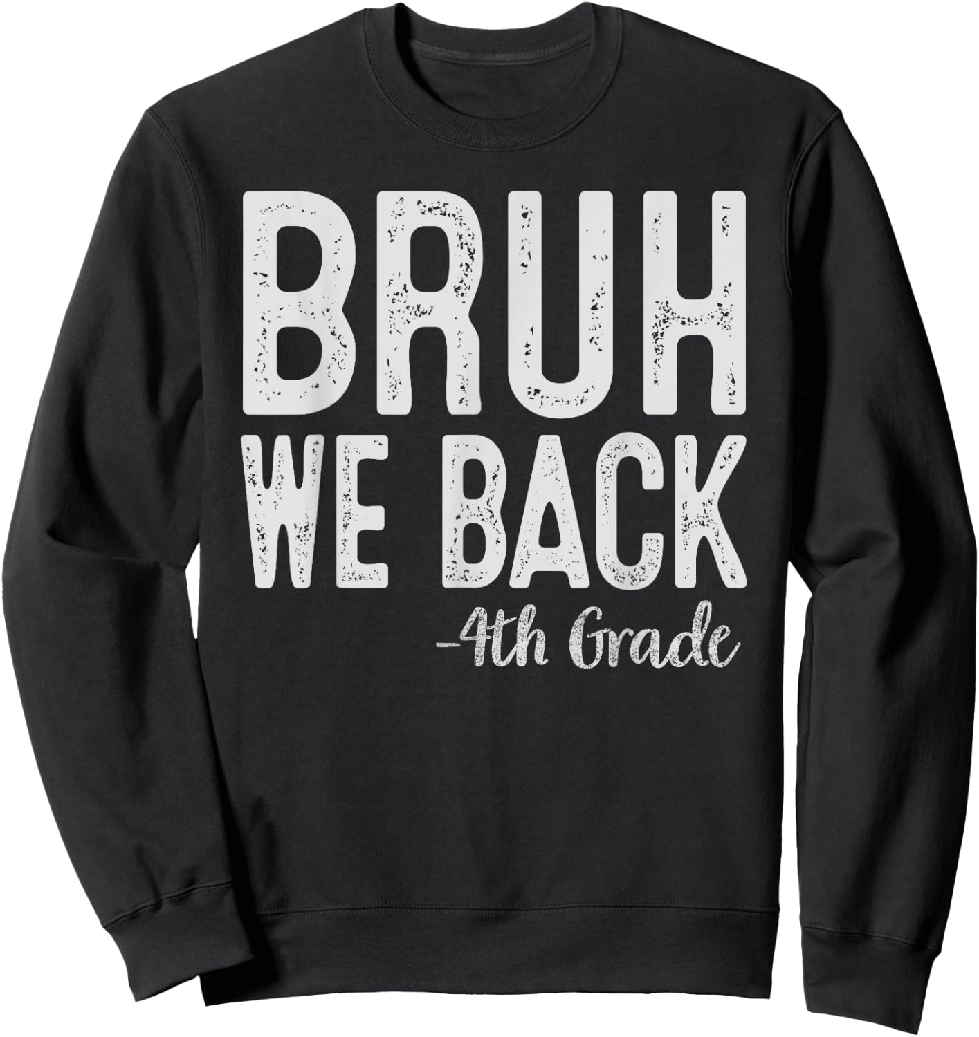 Bruh We Back 4th Grade First Day Of School Back To School Sweatshirt - Sweatshirt | Black