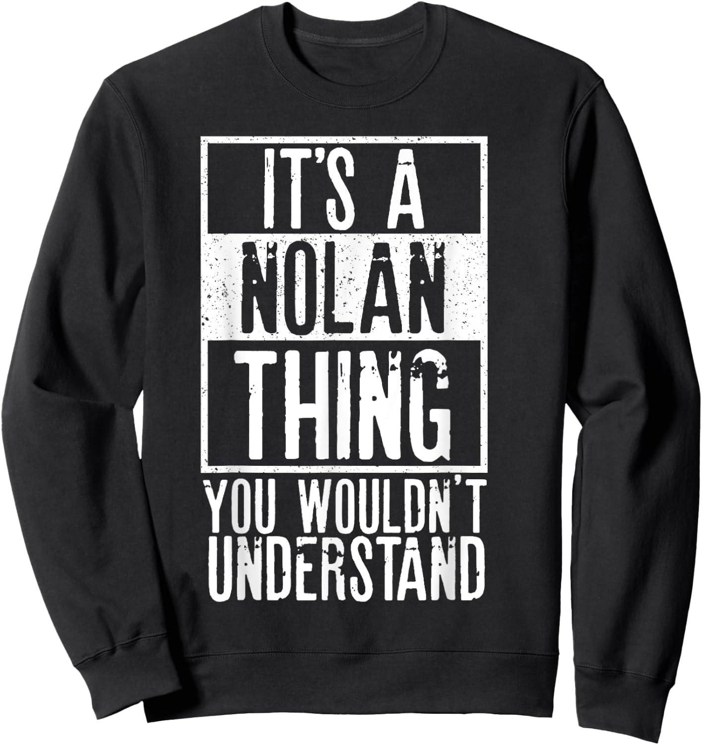 Its A Nolan Thing You Wouldnt Understand Sweatshirt - Sweatshirt | Black