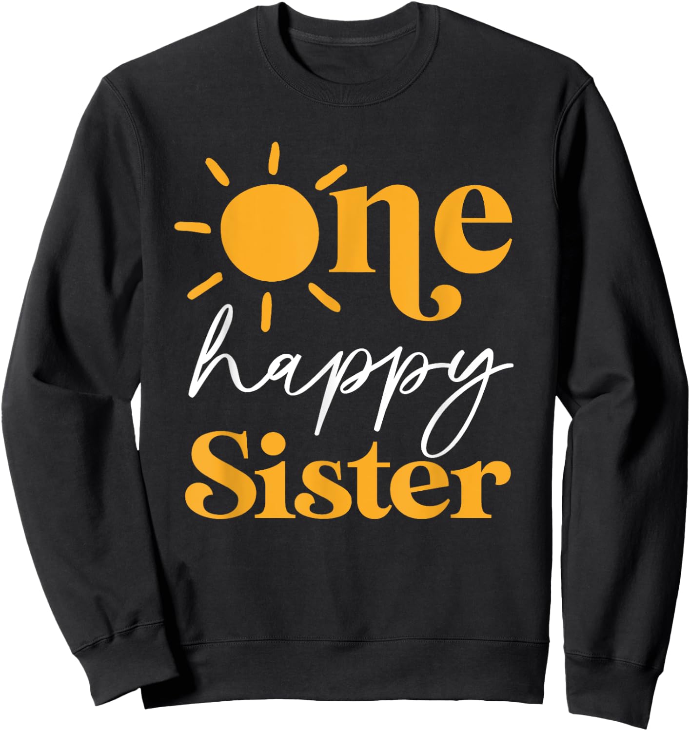 One Happy Sister of The Birthday First Trip Around the Sun Sweatshirt - Sweatshirt | Black