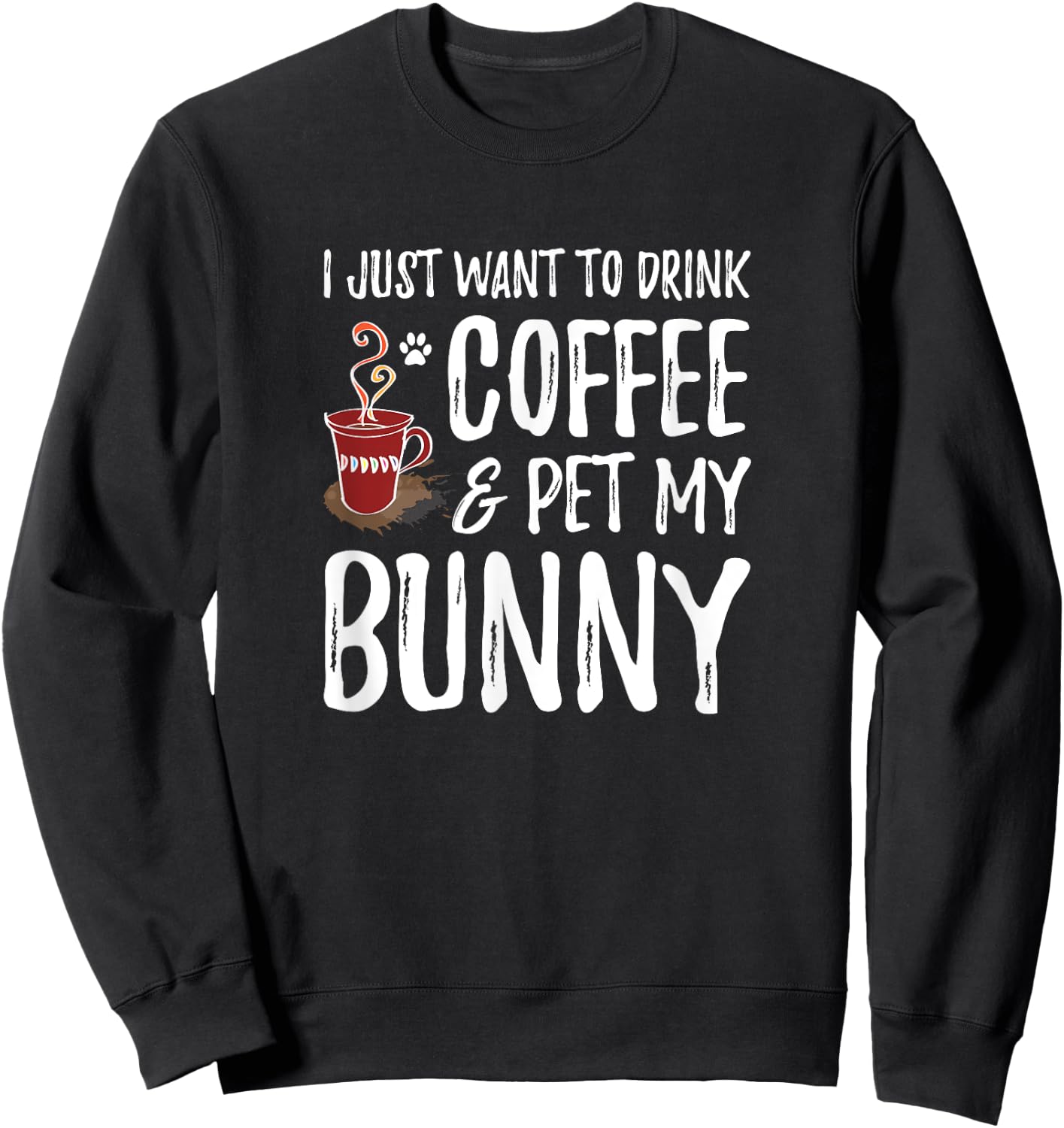 Bunny Lover Coffee Funny Bunny Mom Gift Sweatshirt - Sweatshirt | Black