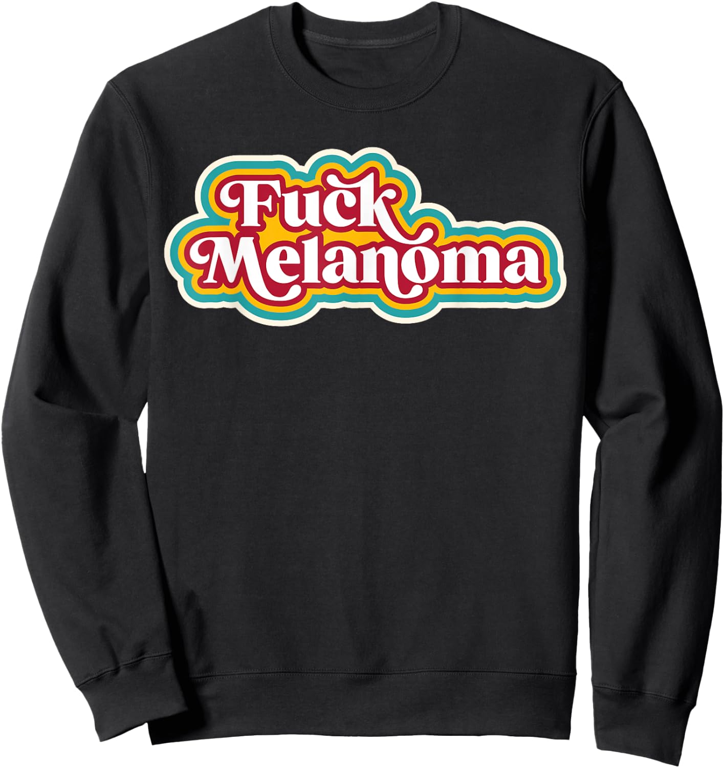 Fuck Melanoma - Skin Cancer Disease Awareness Support Sweatshirt - Sweatshirt | Black