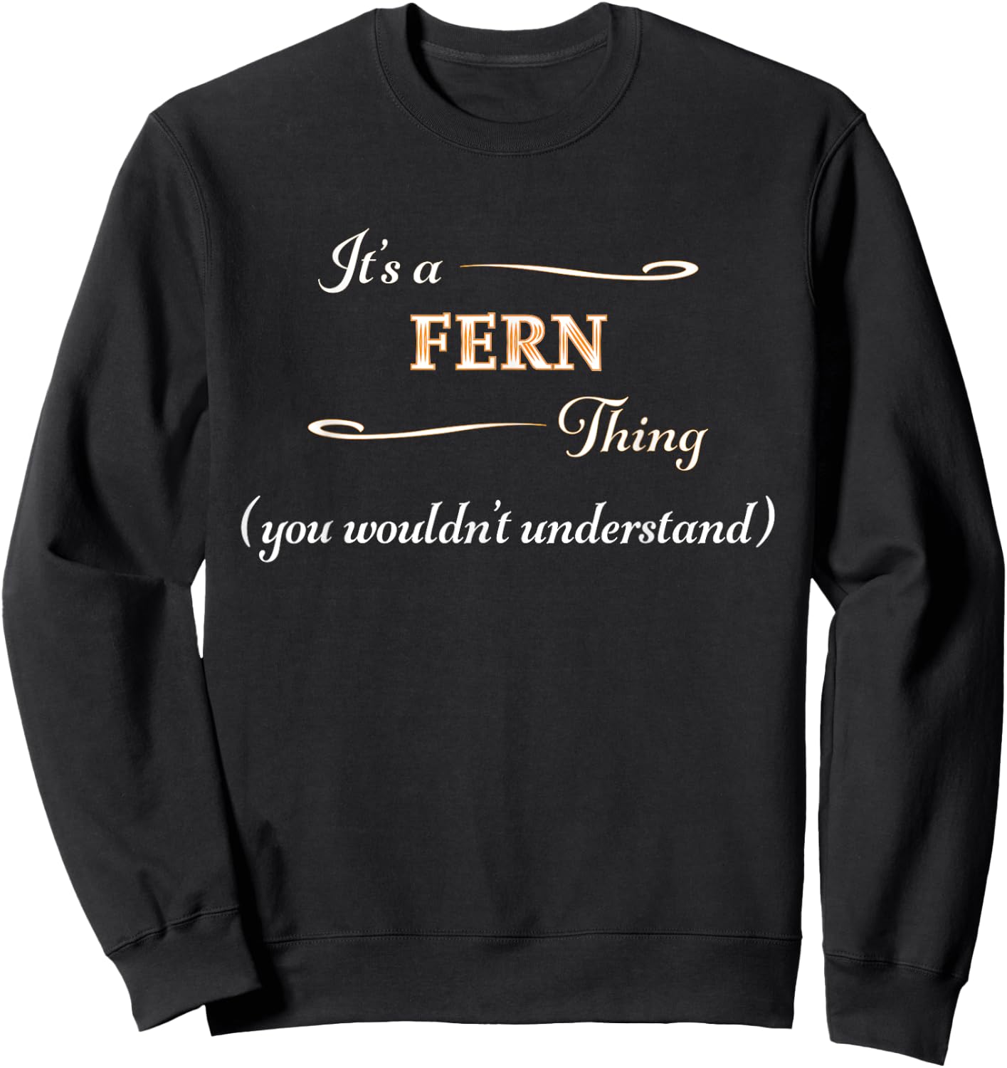 It's a FERN Thing, You Wouldn't Understand | Name Gift Sweatshirt - Sweatshirt | Black