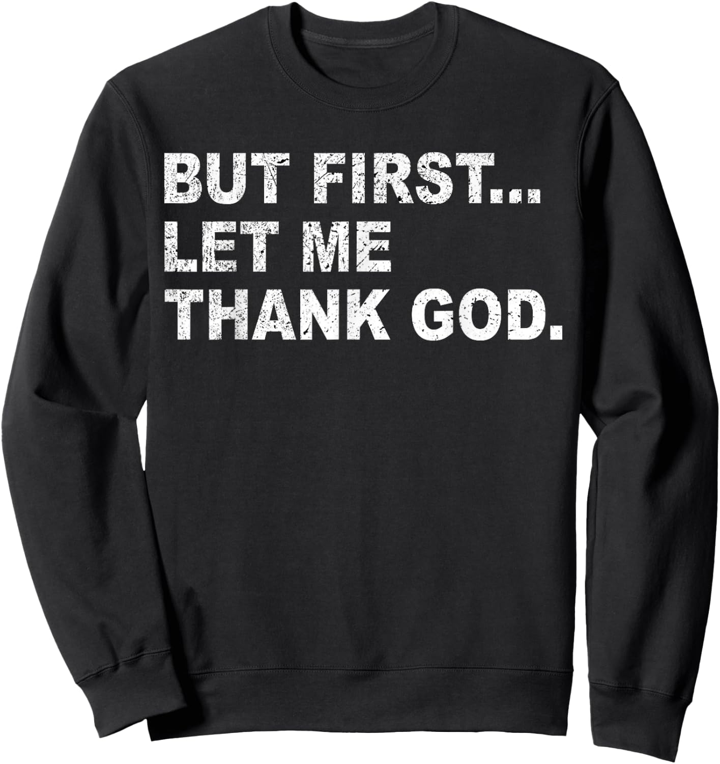 But First Let Me Thank God Sweatshirt - Sweatshirt | Black