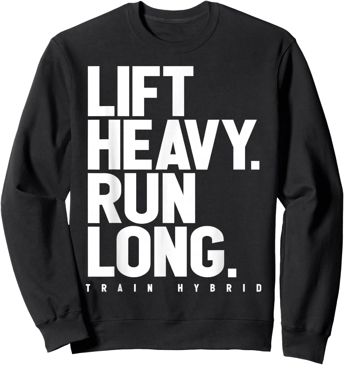 Lift Heavy Run Long Hybrid Athlete Training Gym Running Love Sweatshirt - Sweatshirt | Black