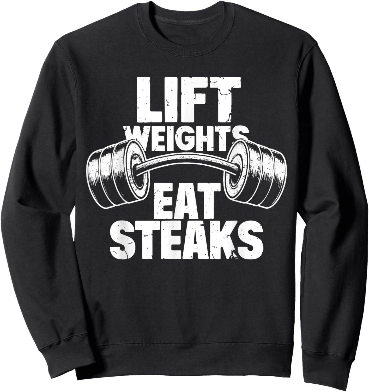 Lift Weights Eat Steaks Funny Gym Fitness Motivation Sweatshirt - Sweatshirt | Black