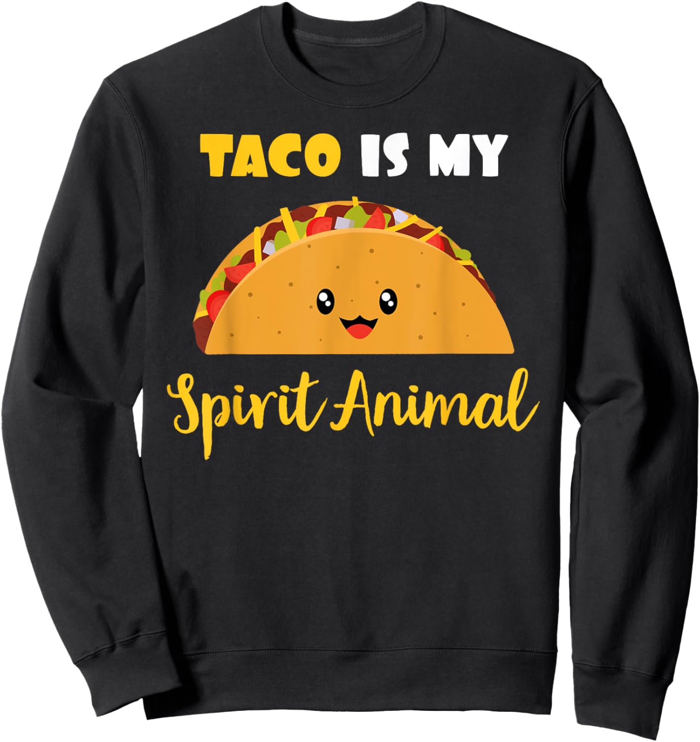 Taco is My Spirit Animal Funny Yummy Sweatshirt - Sweatshirt | Black