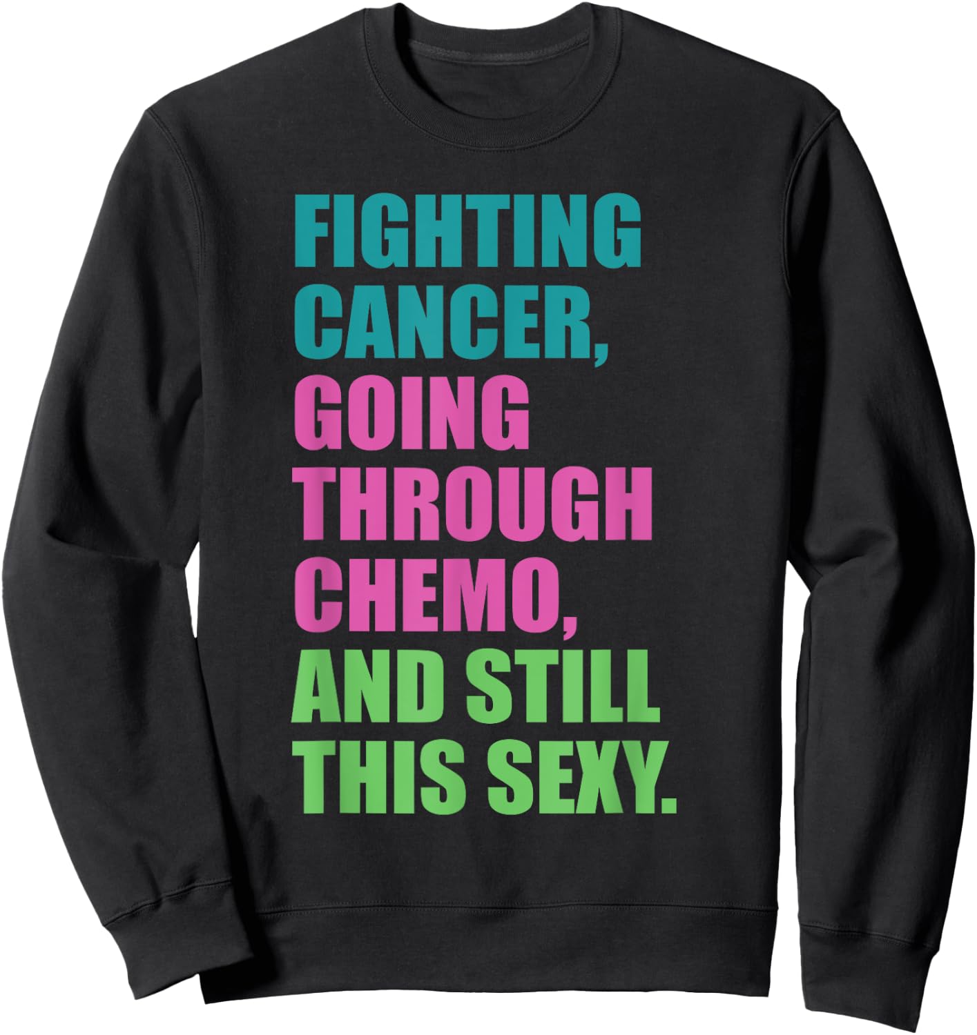 Going through chemo Fighting CANCER and still Sexy Cancer Sweatshirt - Sweatshirt | Black