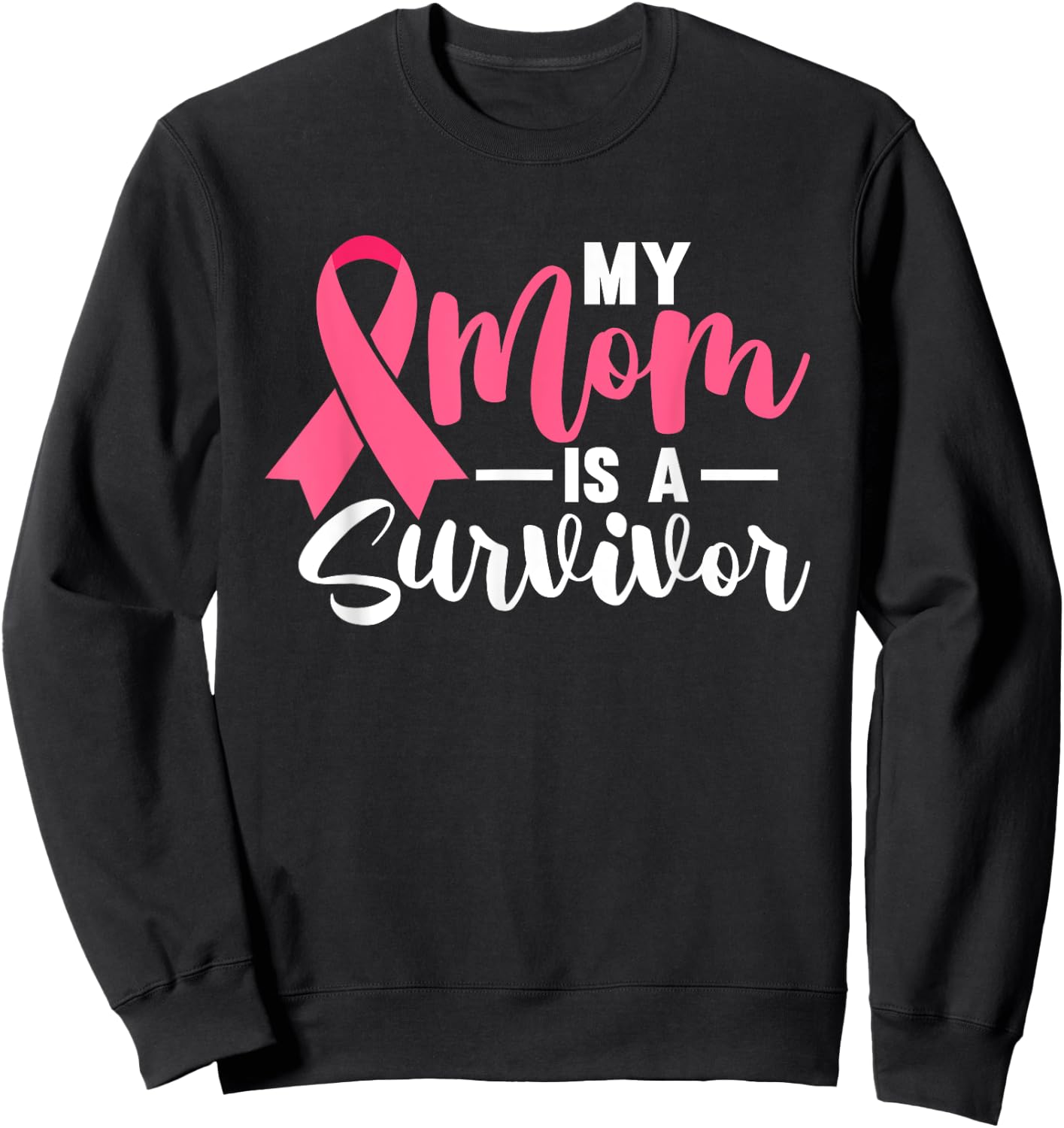 My Mom Is A Survivor Breast Cancer Awareness Pink Ribbon Sweatshirt - Sweatshirt | Black