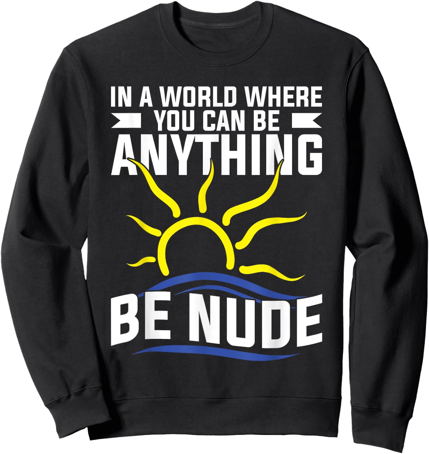 Nudist Stuff Nakedness Naked Freedom Lover Naturism Sweatshirt - Sweatshirt | Black