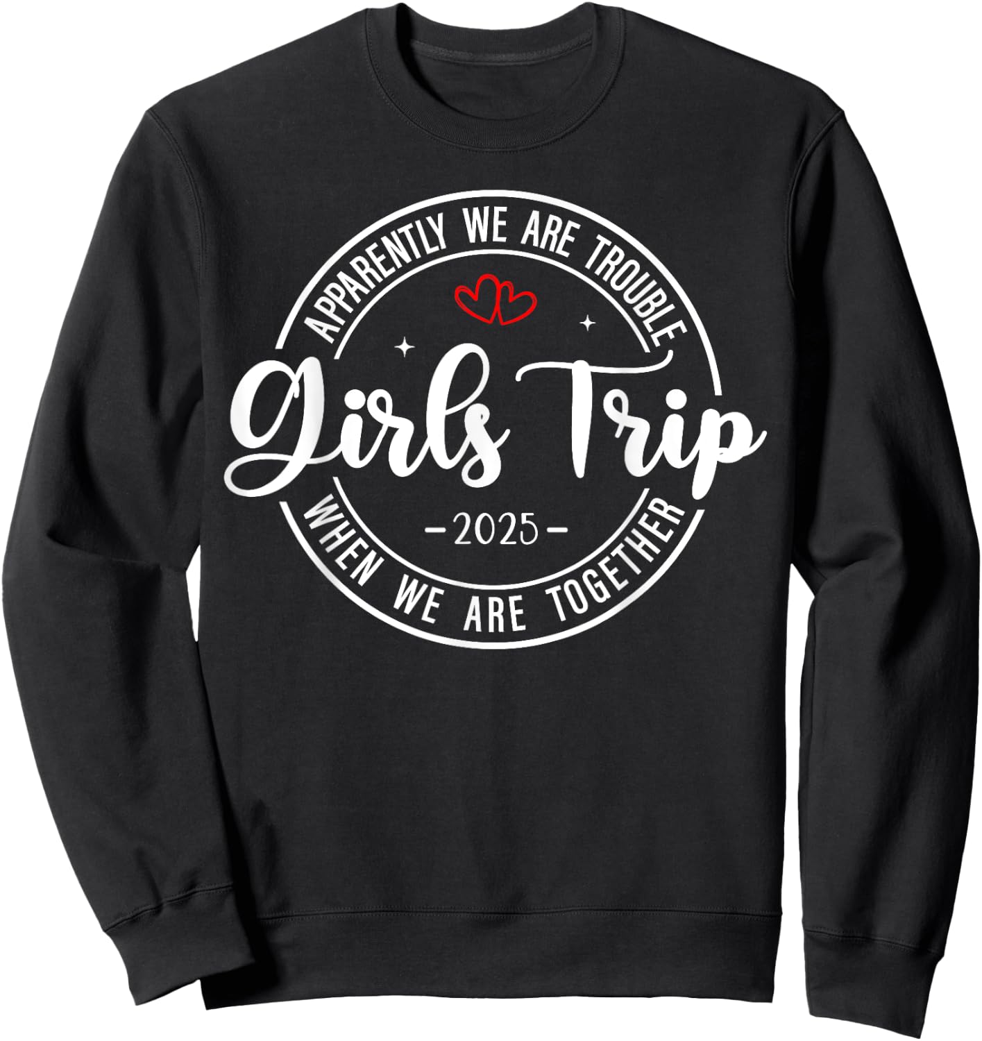 Girls Trip 2025 Weekend Vacation Matching Group Sweatshirt - Sweatshirt | Black