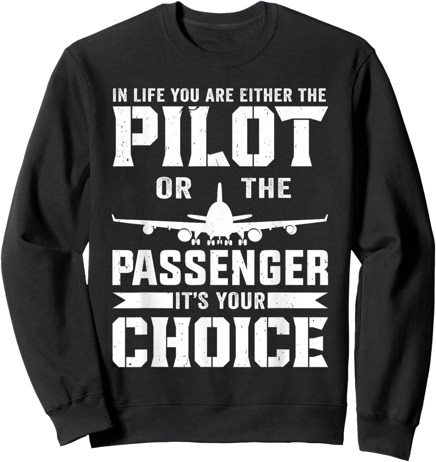 Pilot Airplane It's Your Choice Plane Aviation Pilot Men Sweatshirt - Sweatshirt | Black