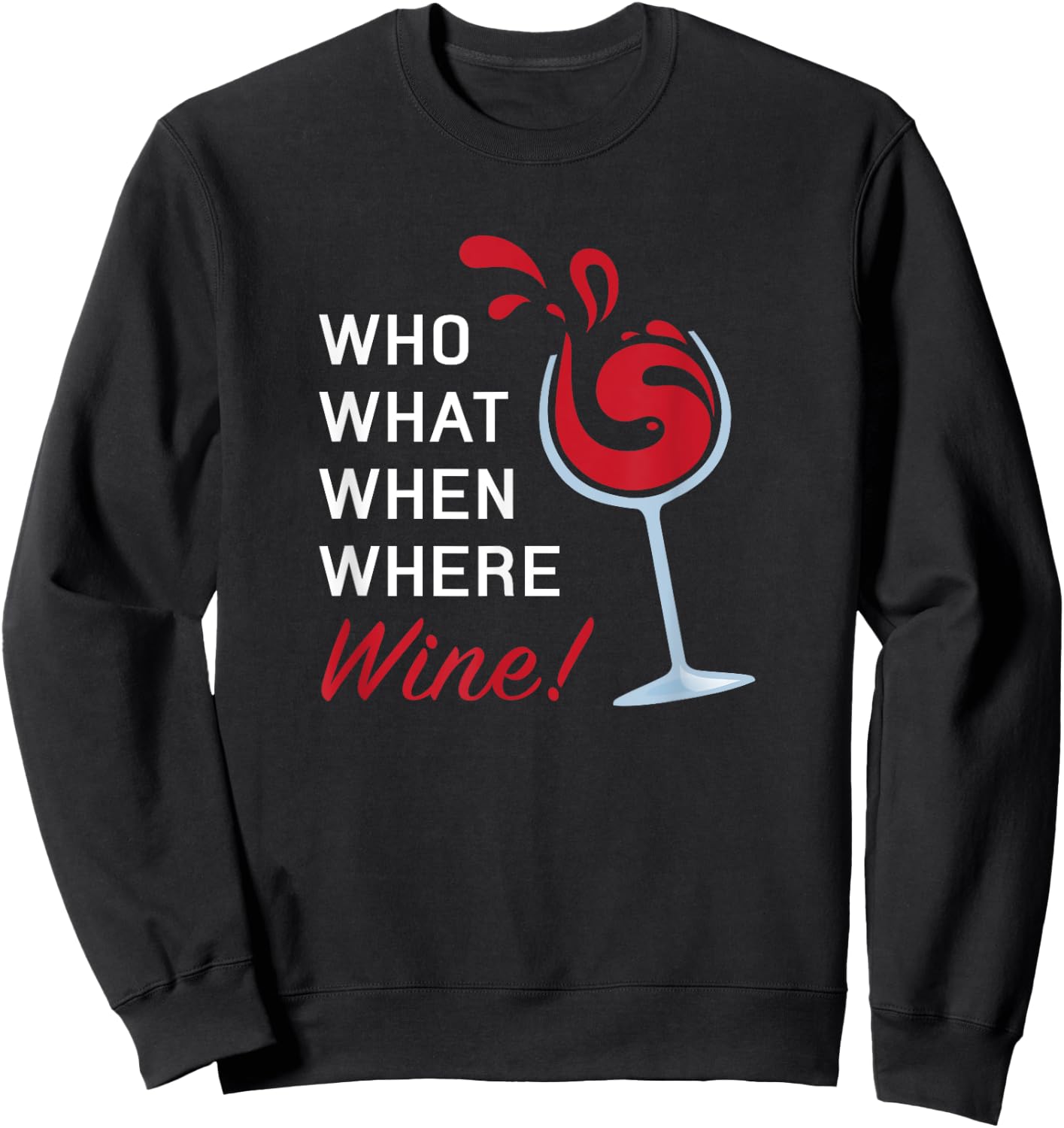 Funny Wine Shirt Sayings Who What When Where Wine Sweatshirt - Sweatshirt | Black
